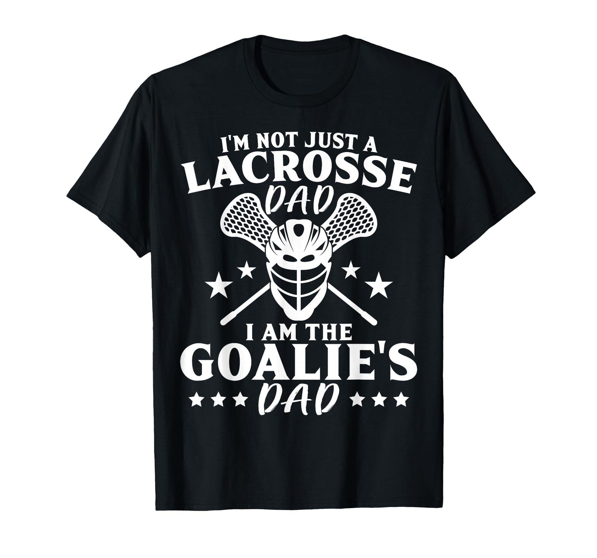 Im Not Just Lacrosse Dad I Am T-Shirt - Aesthetic Graphic for Adults - T-Shirt, Sweatshirt, Hoodie