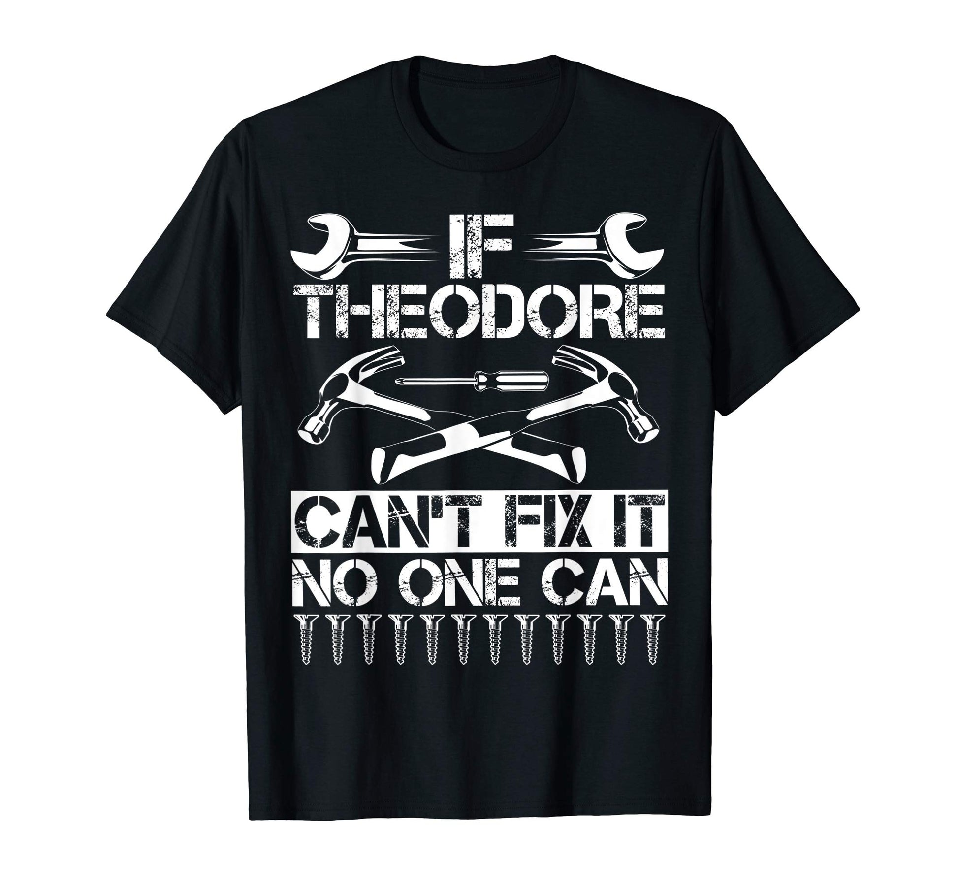 Theodore Fix It Funny Birthday T-Shirt - Fun Novelty Design Unisex - T-Shirt, Sweatshirt, Hoodie