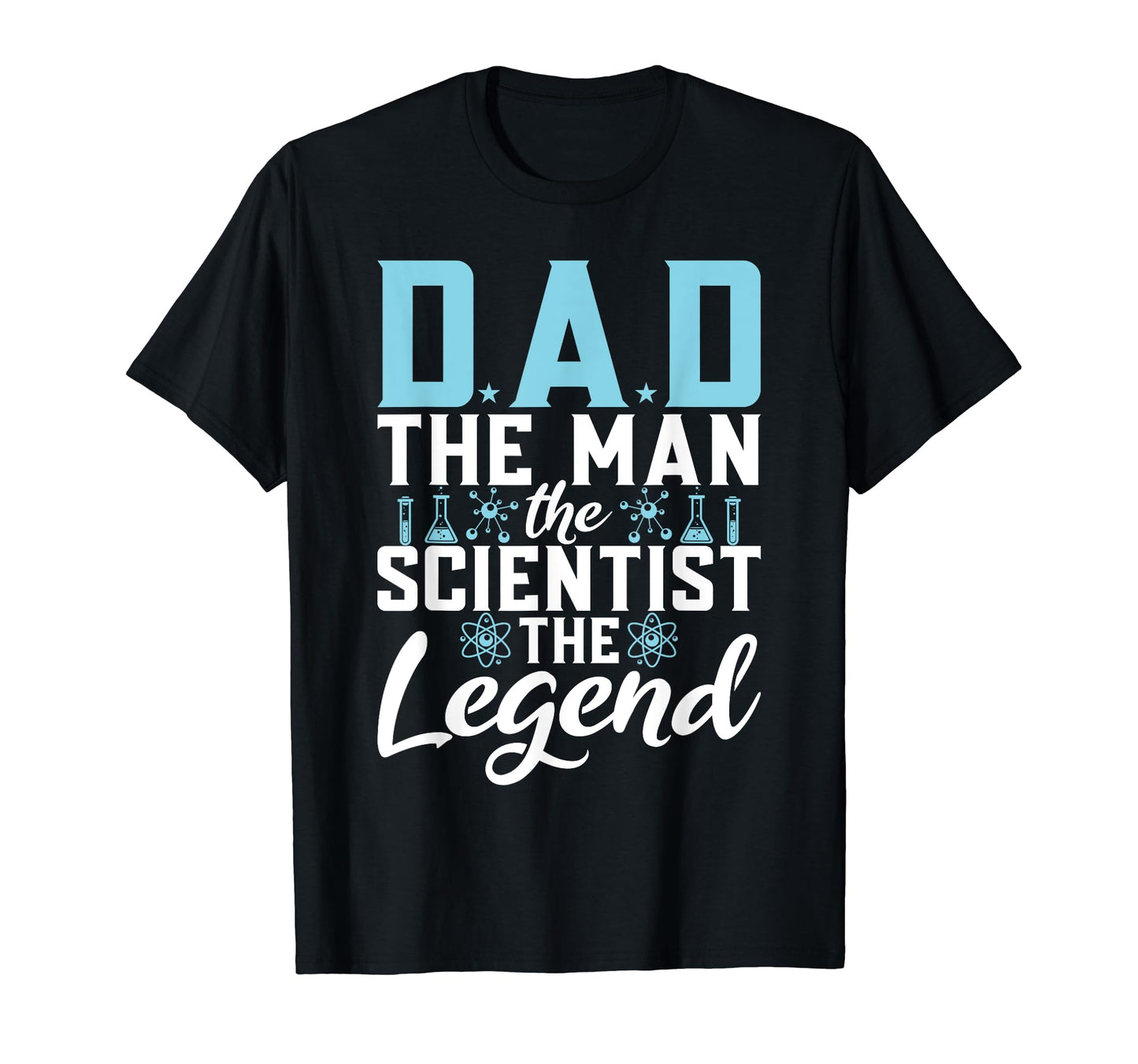 Dad Scientist Legend Scientist Dad T-Shirt - Novelty Apparel for Adults - T-Shirt, Sweatshirt, Hoodie
