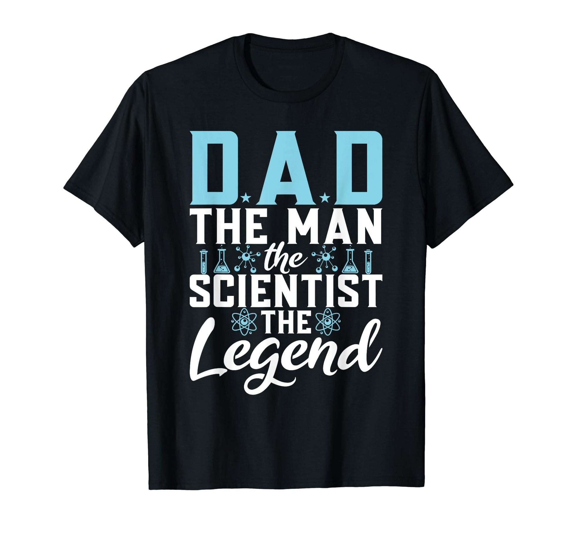 Dad Scientist Legend Scientist Dad T-Shirt - Novelty Apparel for Adults - T-Shirt, Sweatshirt, Hoodie