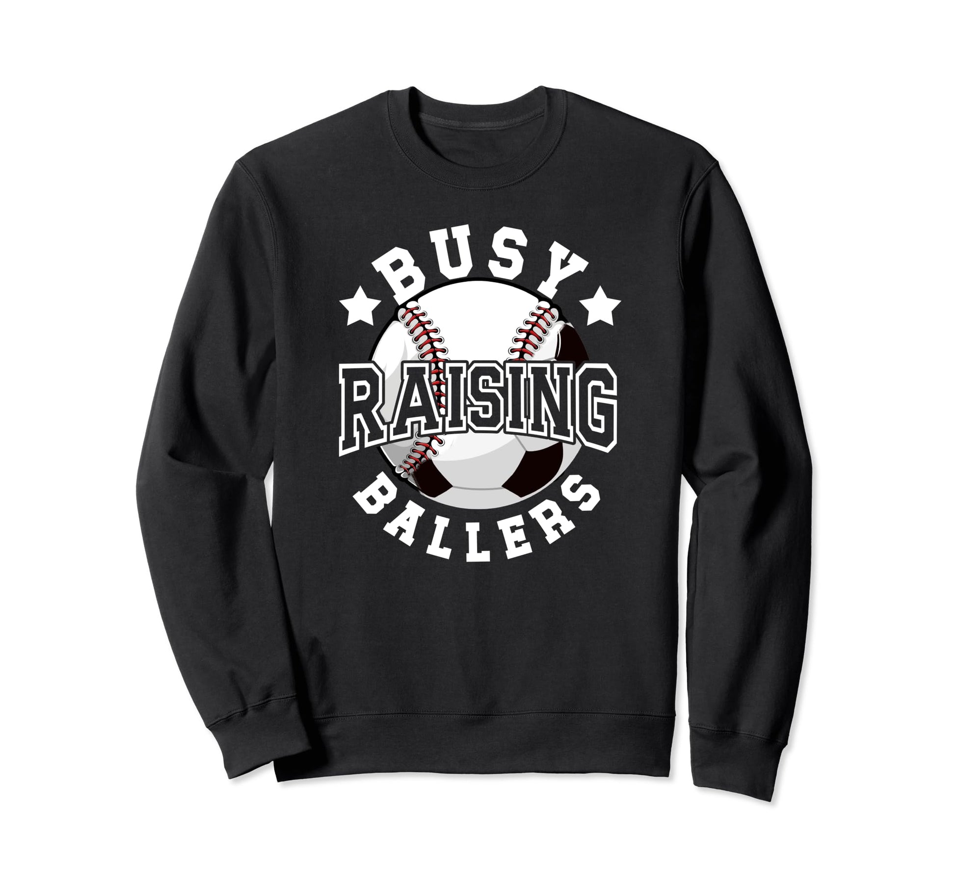 Busy Raising Ballers Baseball Soccer Sweatshirt - Graphic Print for Adults - T-Shirt, Sweatshirt, Hoodie