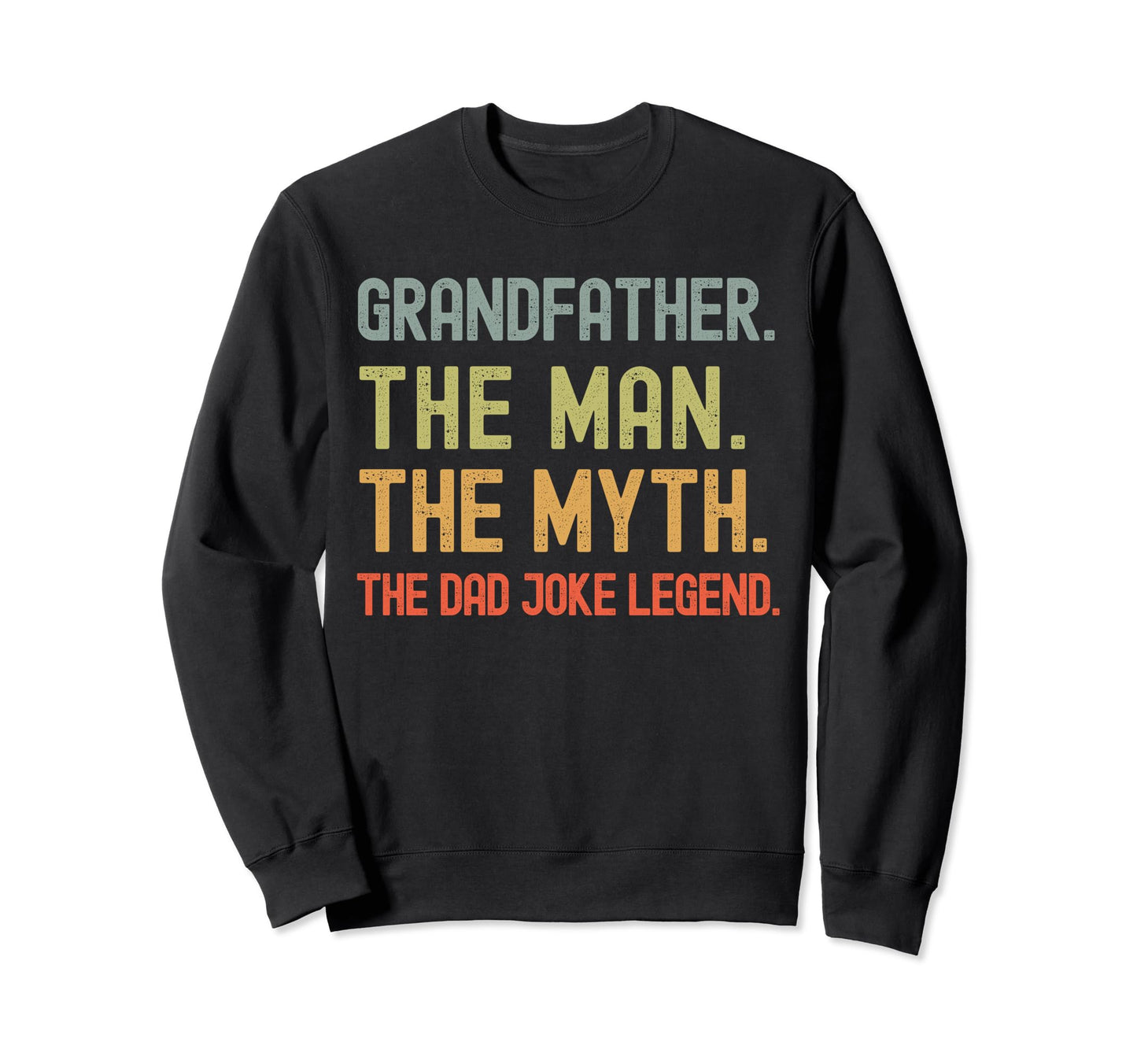 Grandfather Myth Dad Joke Legend Sweatshirt - Trendy Graphic Men Women - T-Shirt, Sweatshirt, Hoodie