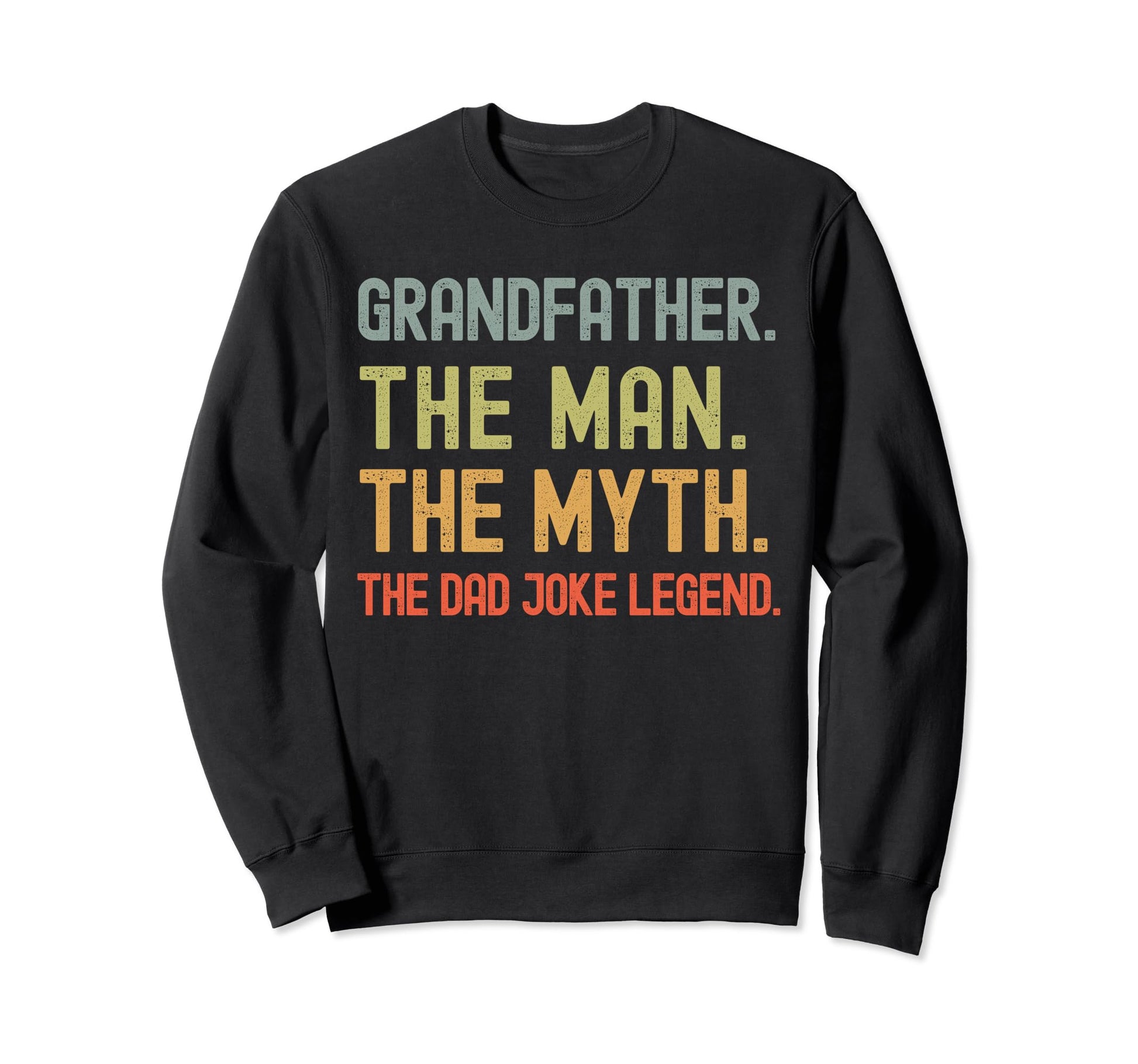 Grandfather Myth Dad Joke Legend Sweatshirt - Trendy Graphic Men Women - T-Shirt, Sweatshirt, Hoodie