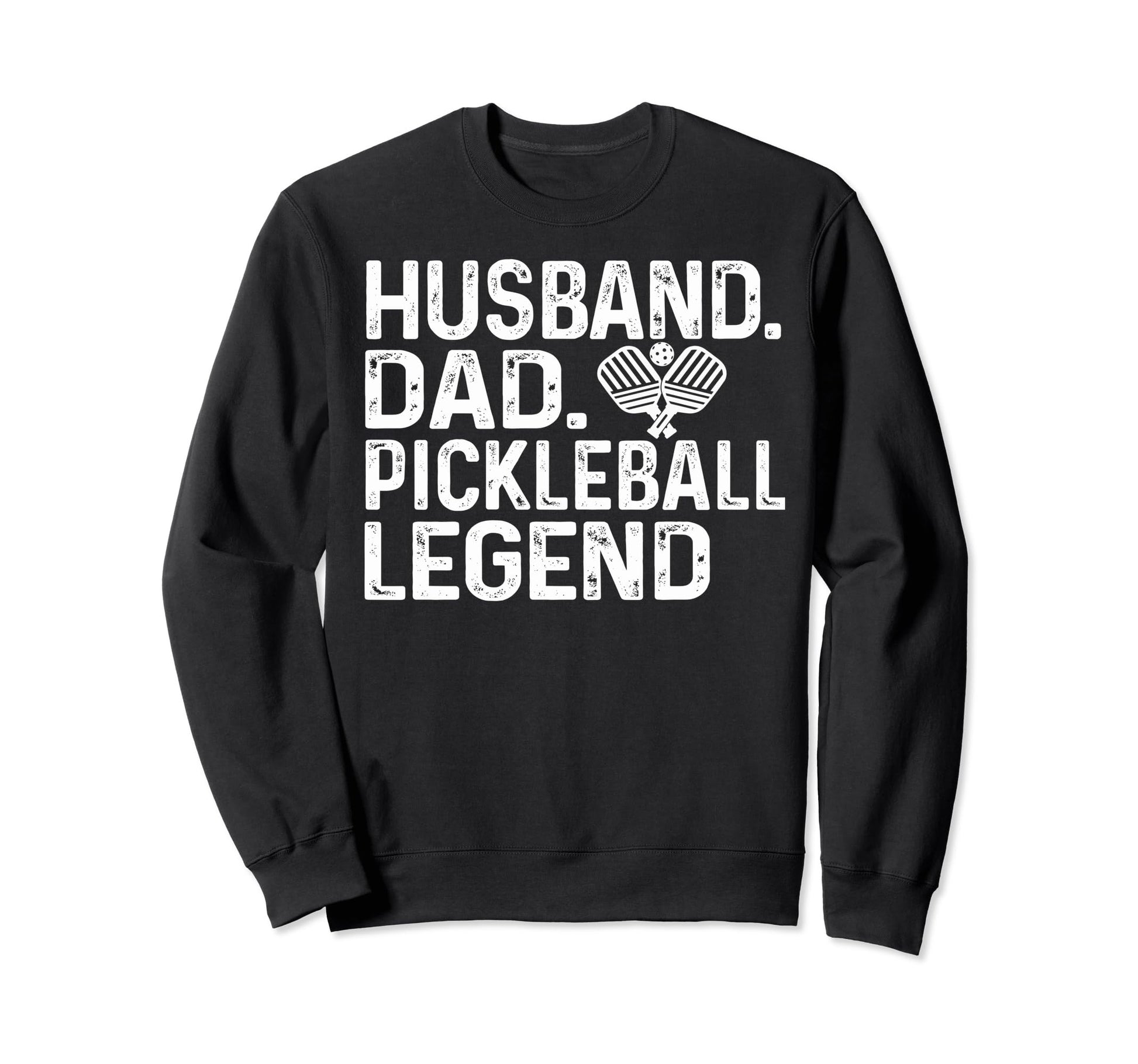 Pickleball Funny Husband Dad Legend Sweatshirt - Unique Graphic Unisex - T-Shirt, Sweatshirt, Hoodie