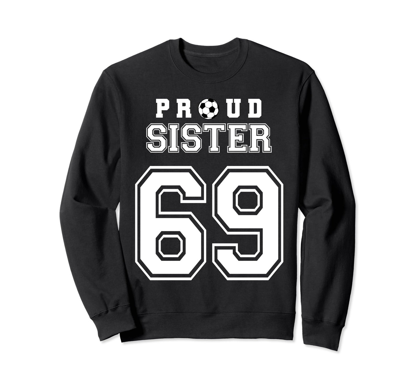 Number 69 Custom Proud Soccer Sweatshirt - Streetwear Style Men Women - T-Shirt, Sweatshirt, Hoodie