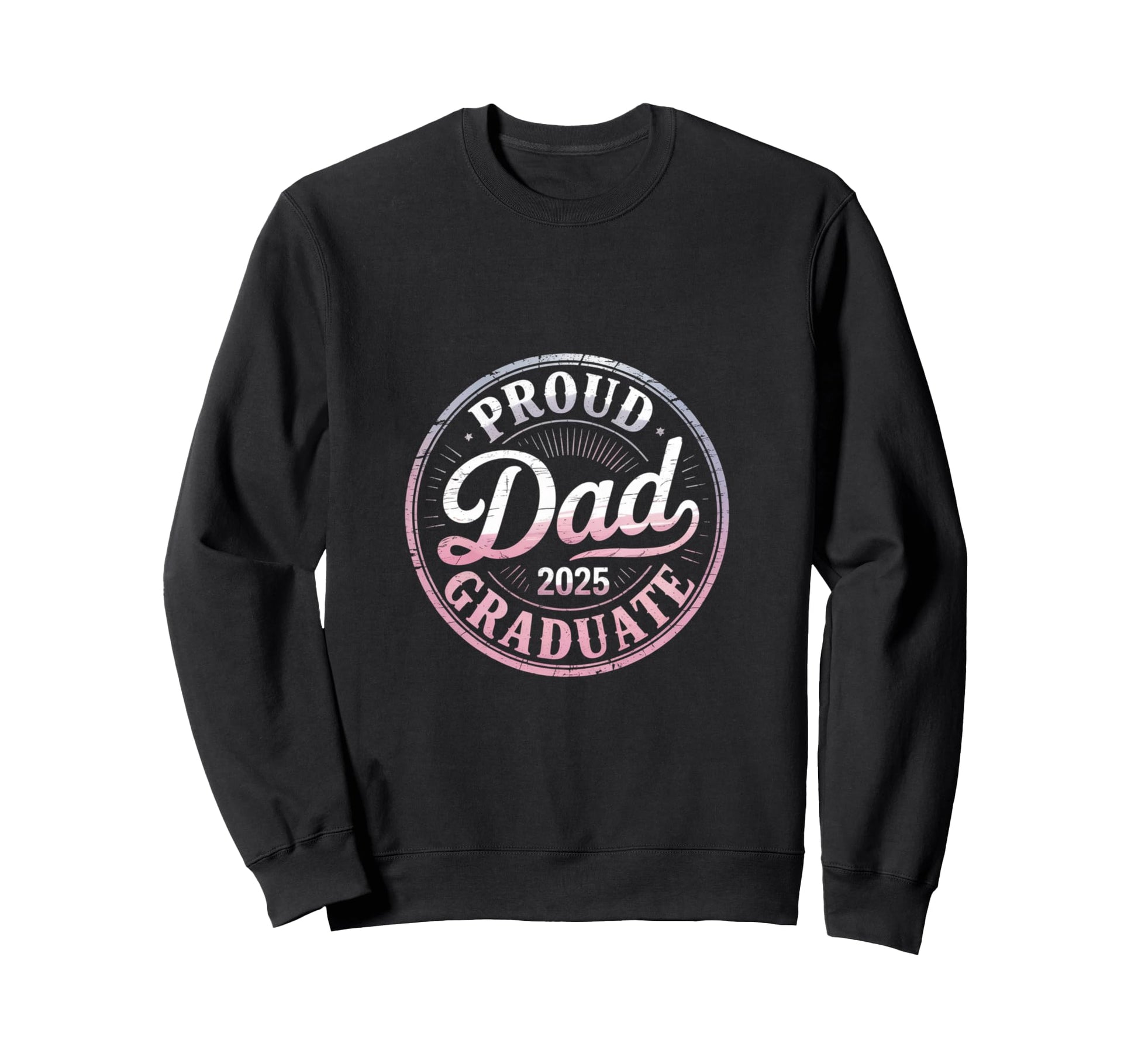 Proud Dad 2025 Graduate Year Sweatshirt - Novelty Apparel for Adults - T-Shirt, Sweatshirt, Hoodie