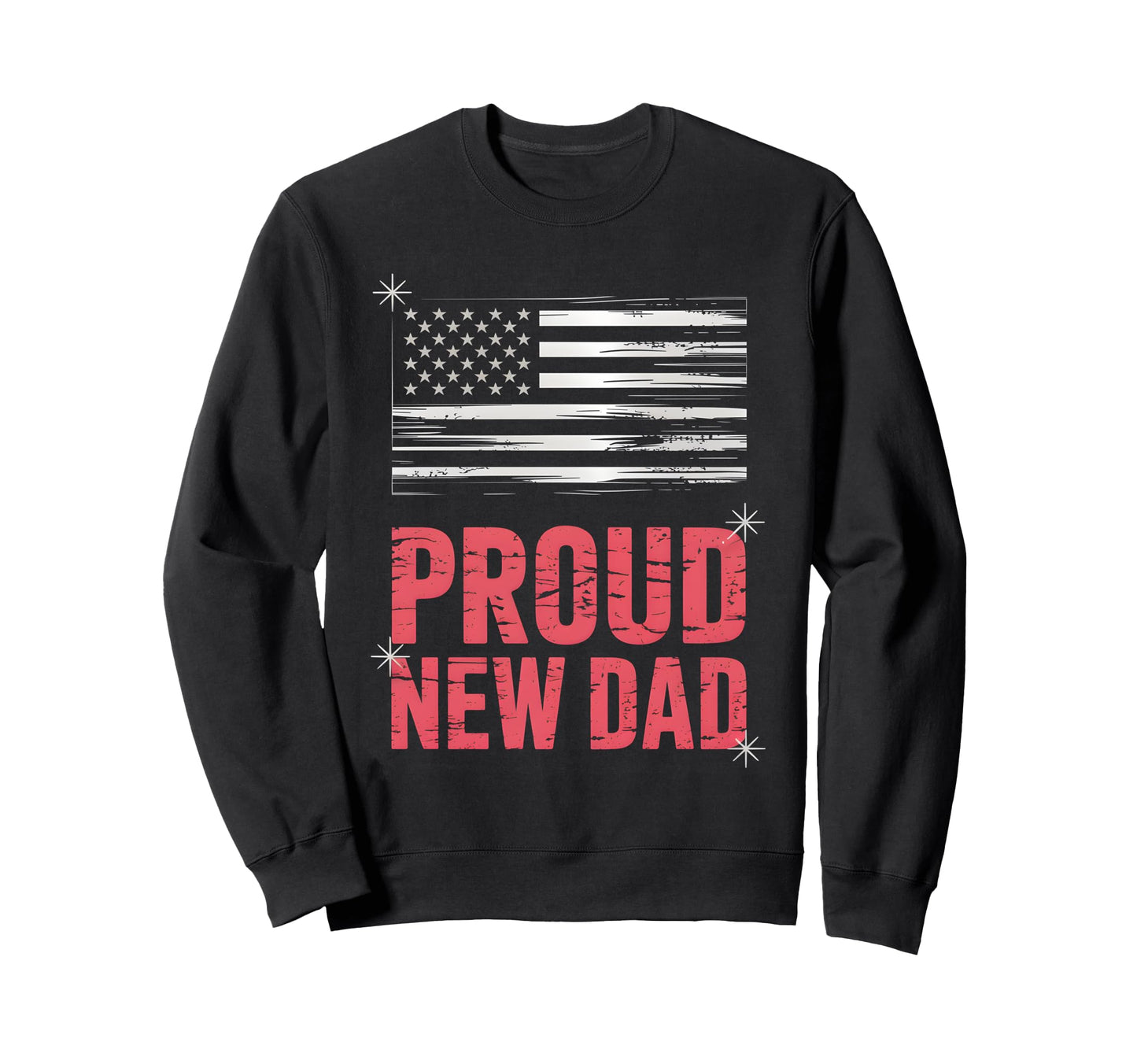 Proud New Dad Usa Flag Sweatshirt - Trendy Graphic for Adults - T-Shirt, Sweatshirt, Hoodie