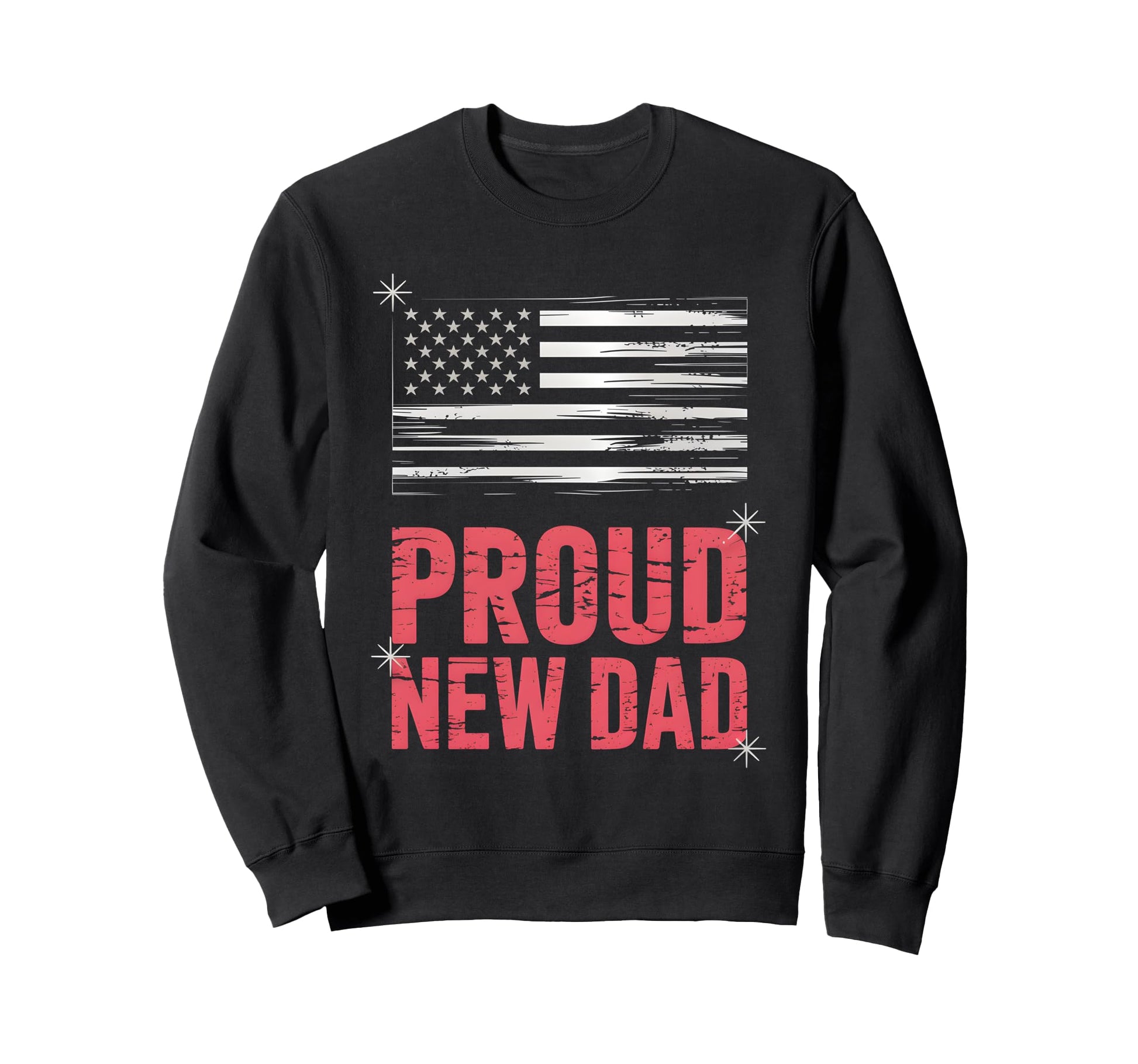 Proud New Dad Usa Flag Sweatshirt - Trendy Graphic for Adults - T-Shirt, Sweatshirt, Hoodie