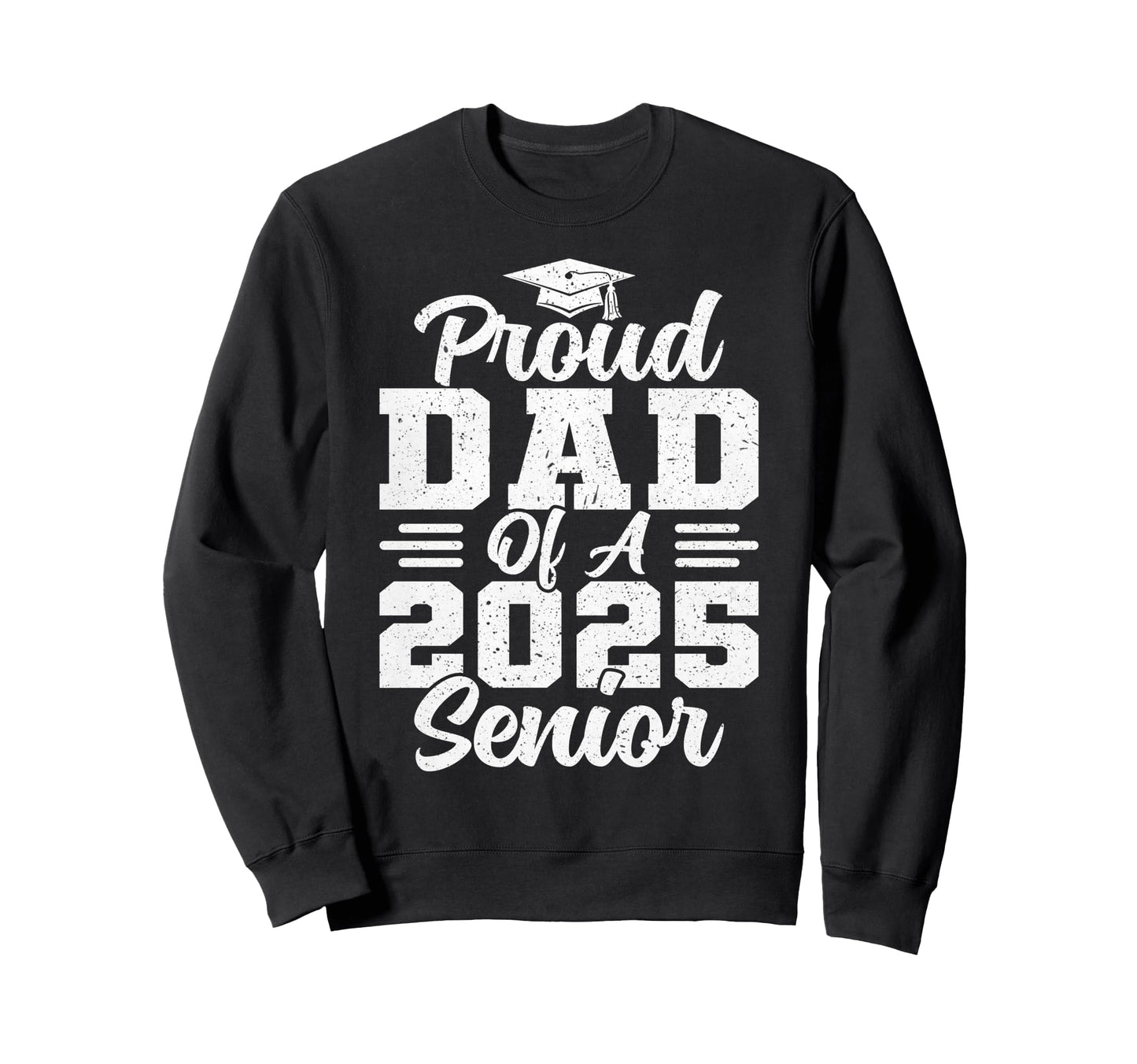 Proud Dad 2025 Senior Graduate Graduation Hoodie - Graphic Print for Adults - T-Shirt, Sweatshirt, Hoodie