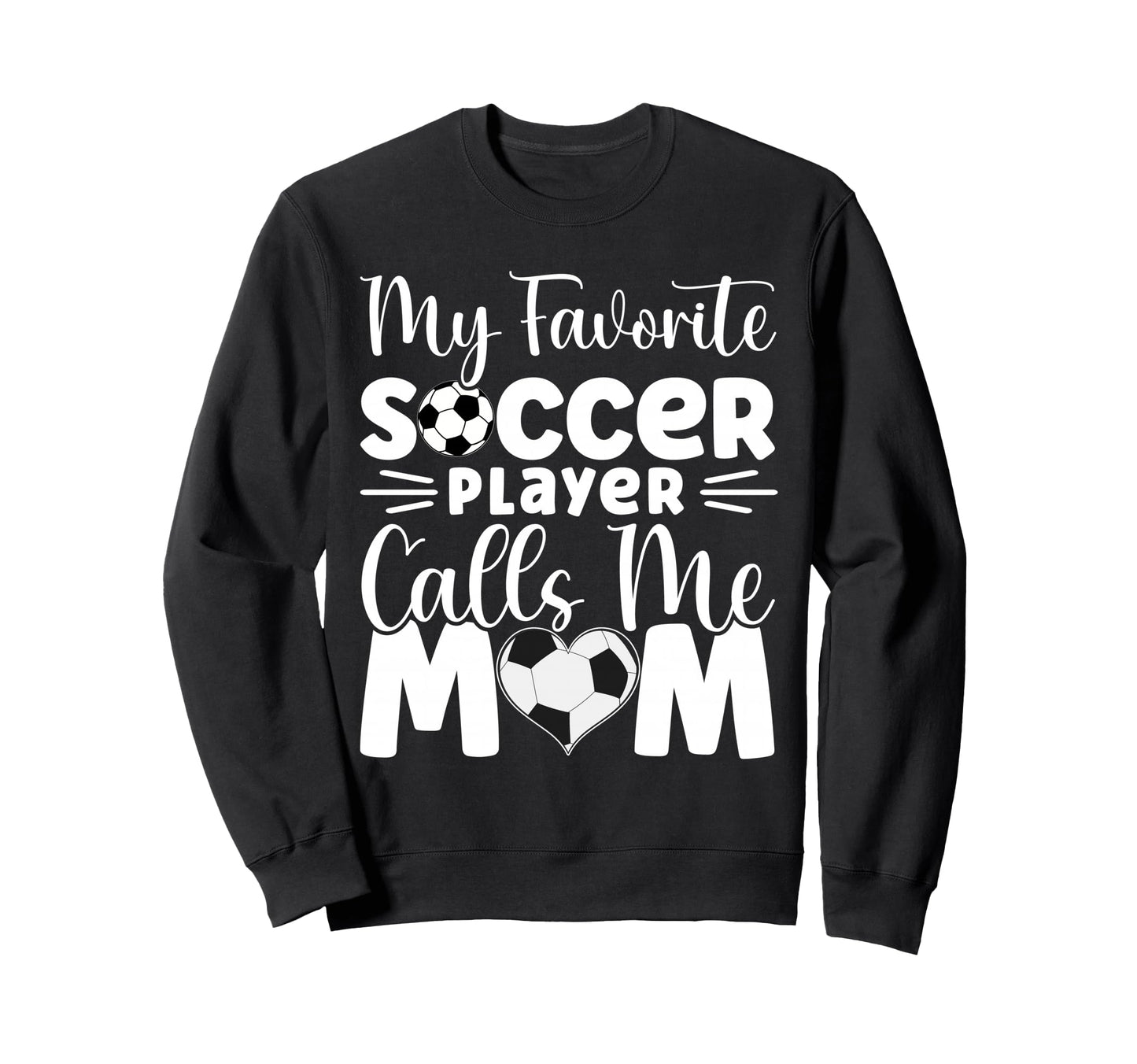 My Favorite Soccer Player Calls Sweatshirt - Fun Novelty Design for Adults - T-Shirt, Sweatshirt, Hoodie