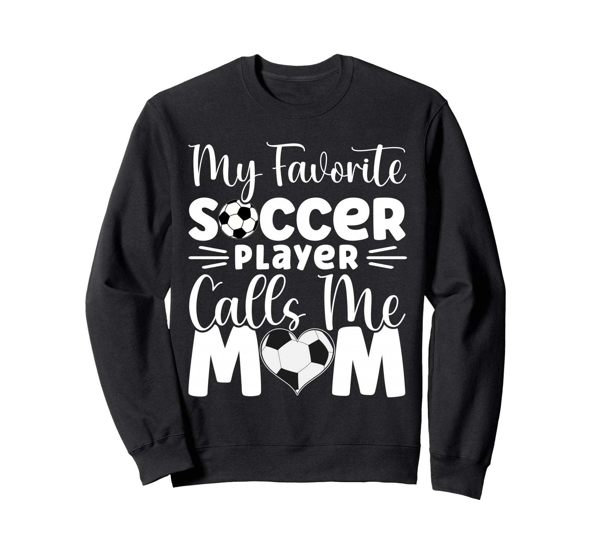 My Favorite Soccer Player Calls Sweatshirt - Fun Novelty Design for Adults - T-Shirt, Sweatshirt, Hoodie