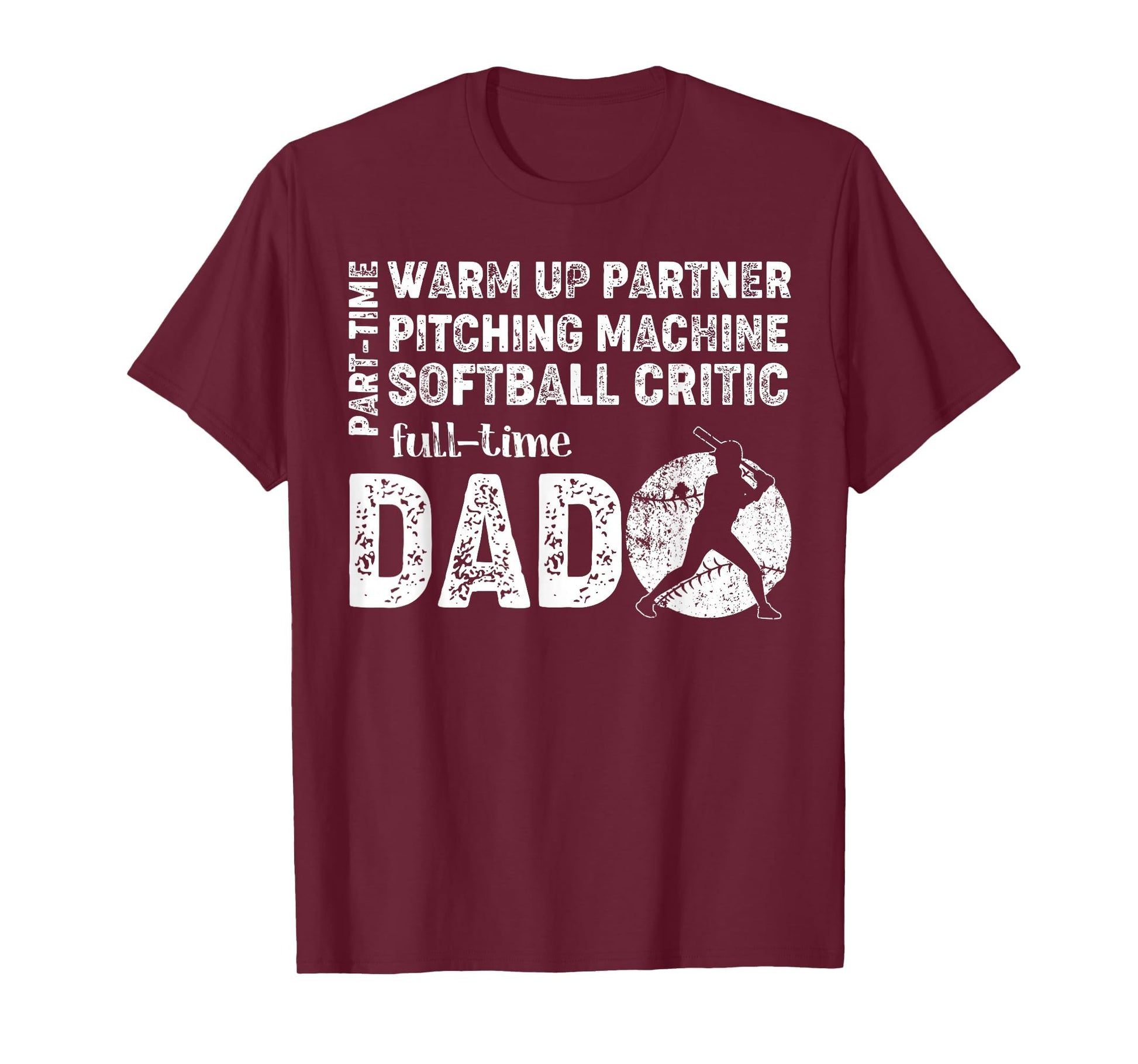 Softball Dad Part Time Warm Up Partner Full T-Shirt - Graphic Print Unisex - T-Shirt, Sweatshirt, Hoodie