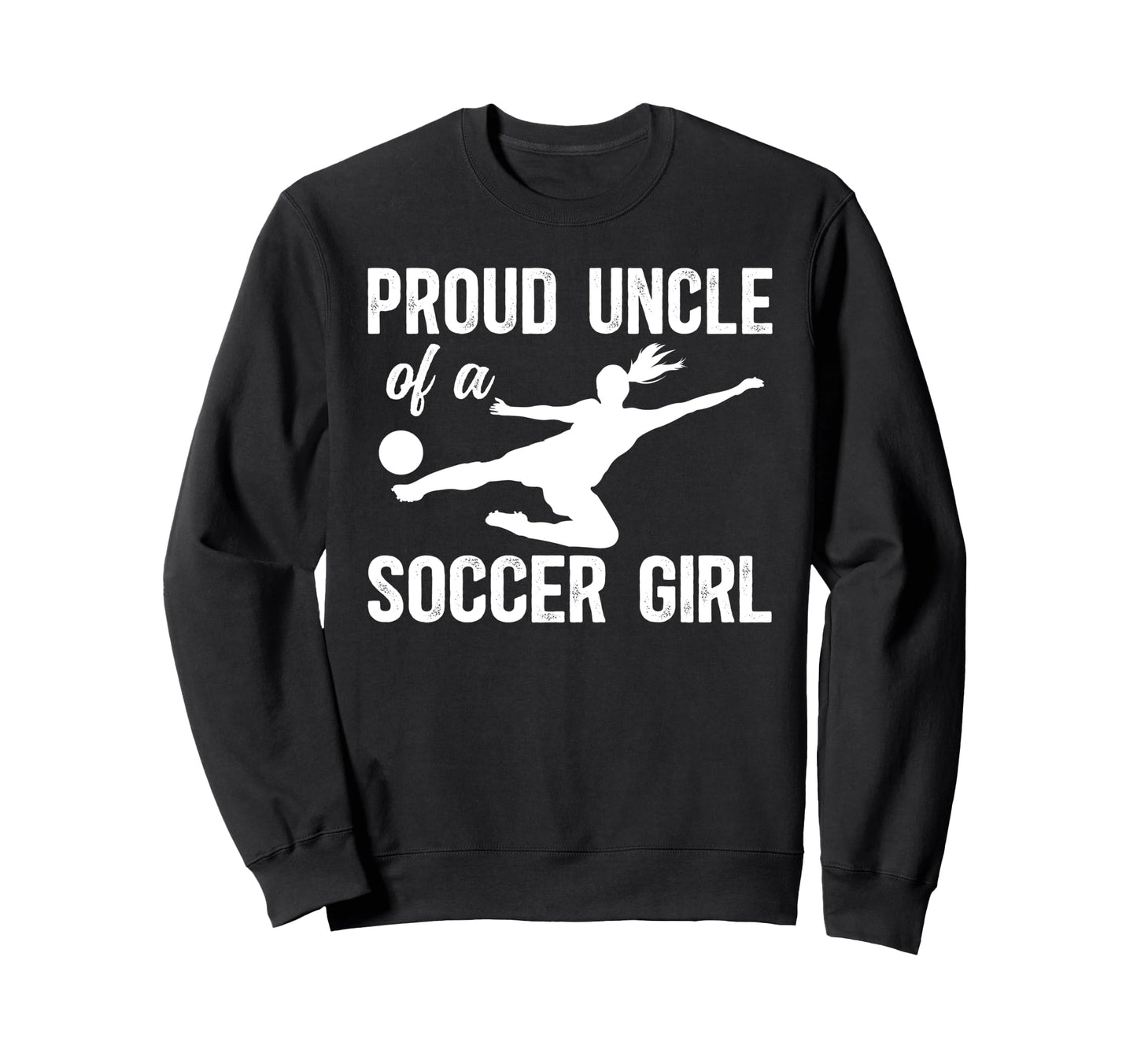 Proud Soccer Uncle Soccer Player Sweatshirt - Novelty Apparel for Adults - T-Shirt, Sweatshirt, Hoodie