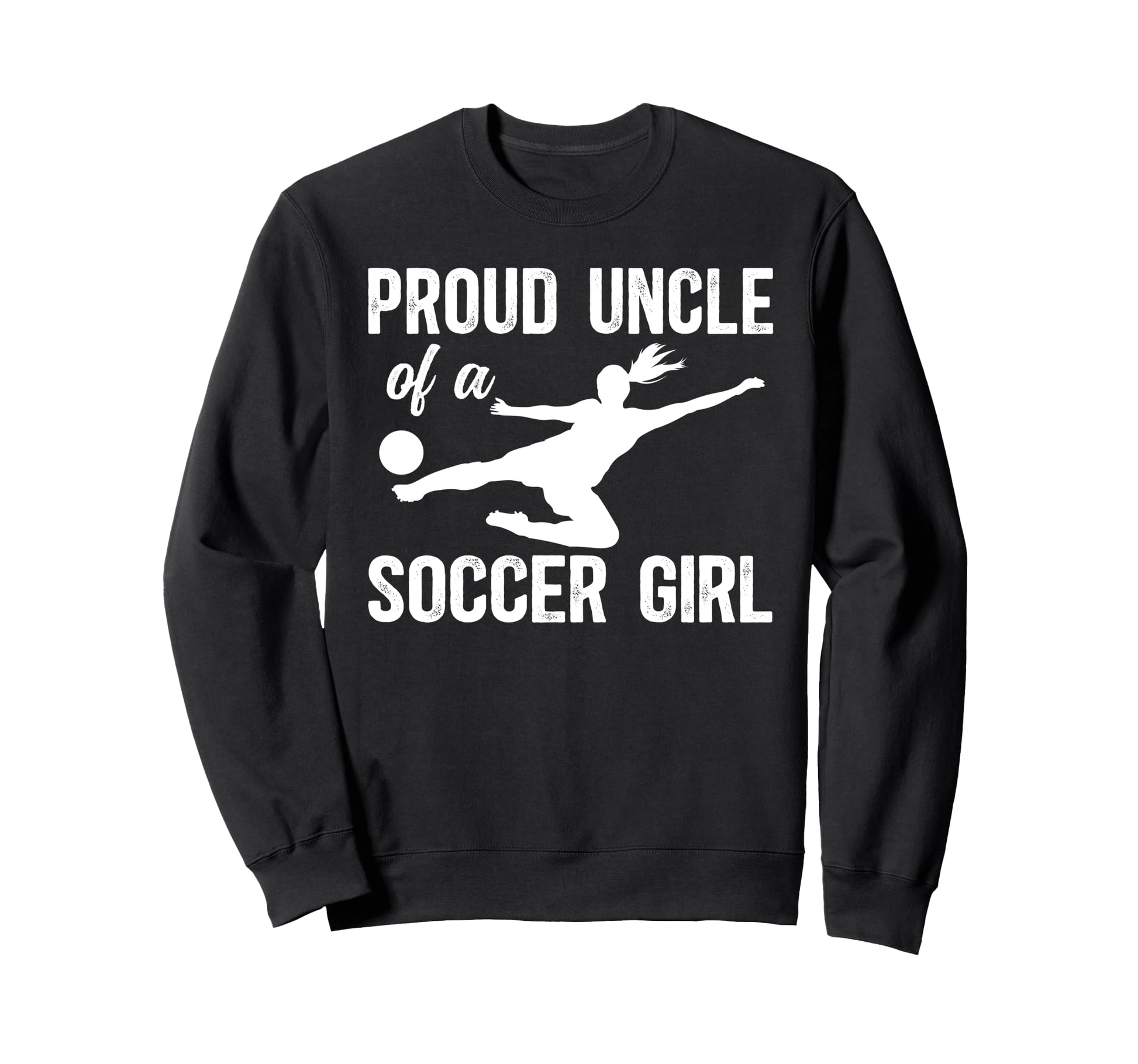 Proud Soccer Uncle Soccer Player Sweatshirt - Novelty Apparel for Adults - T-Shirt, Sweatshirt, Hoodie