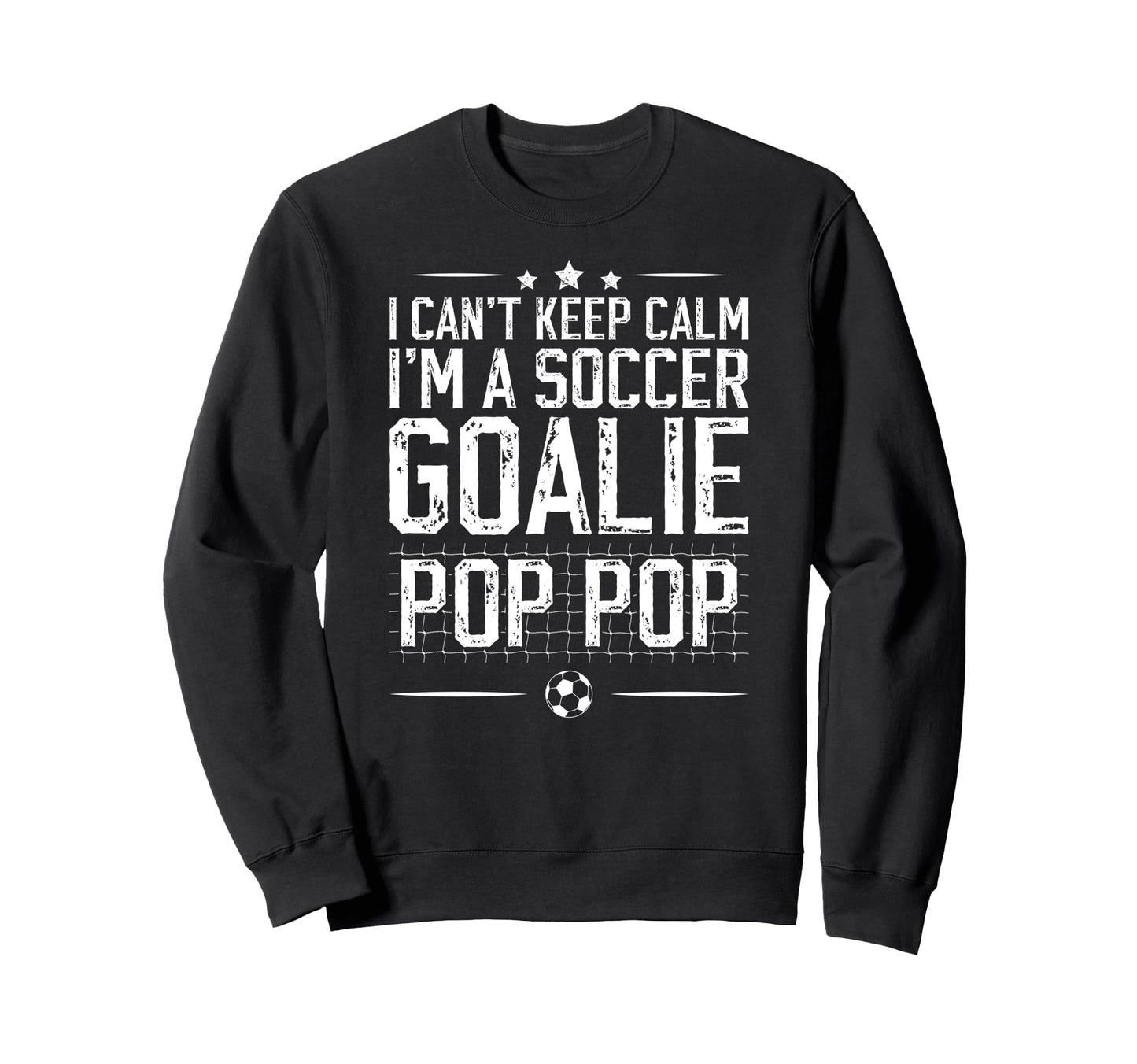 Im Soccer Goalie Pop Pop Soccer Sweatshirt - Novelty Apparel Unisex - T-Shirt, Sweatshirt, Hoodie