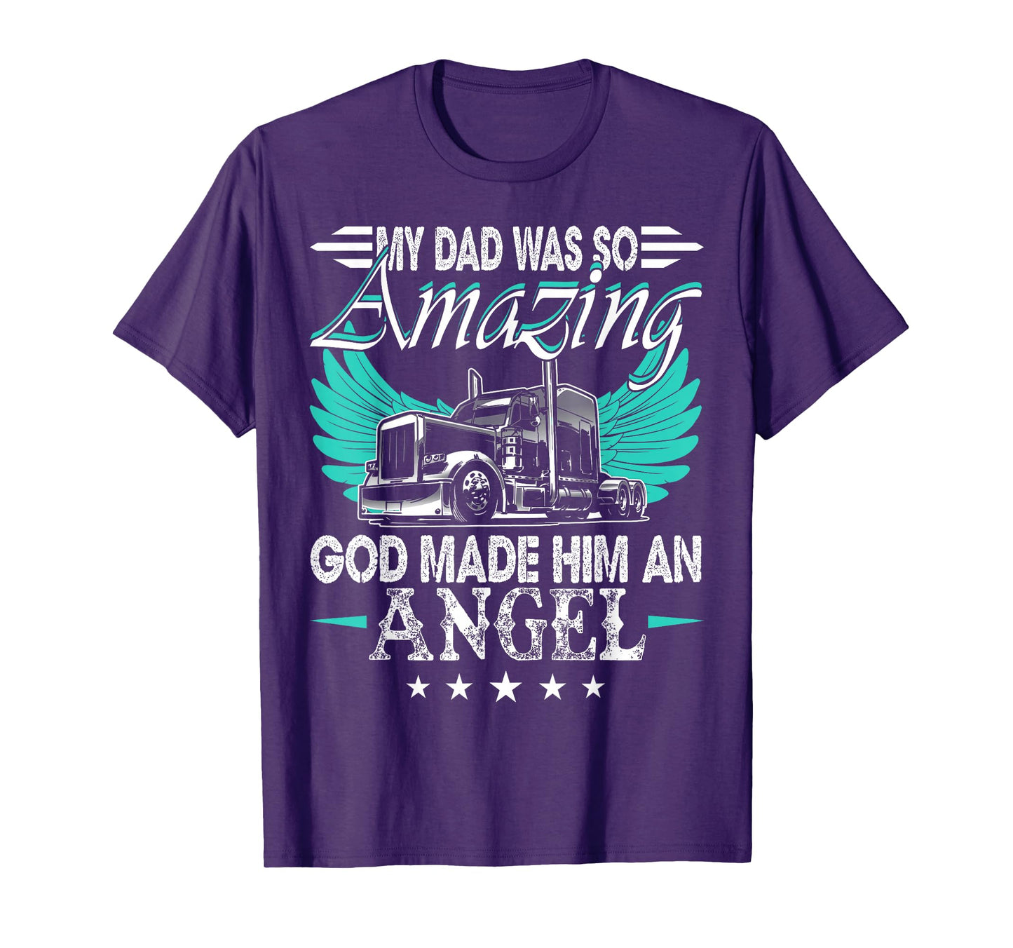 God Made My Dad Angel Truck Driver T-Shirt - Minimalist Print Unisex - T-Shirt, Sweatshirt, Hoodie