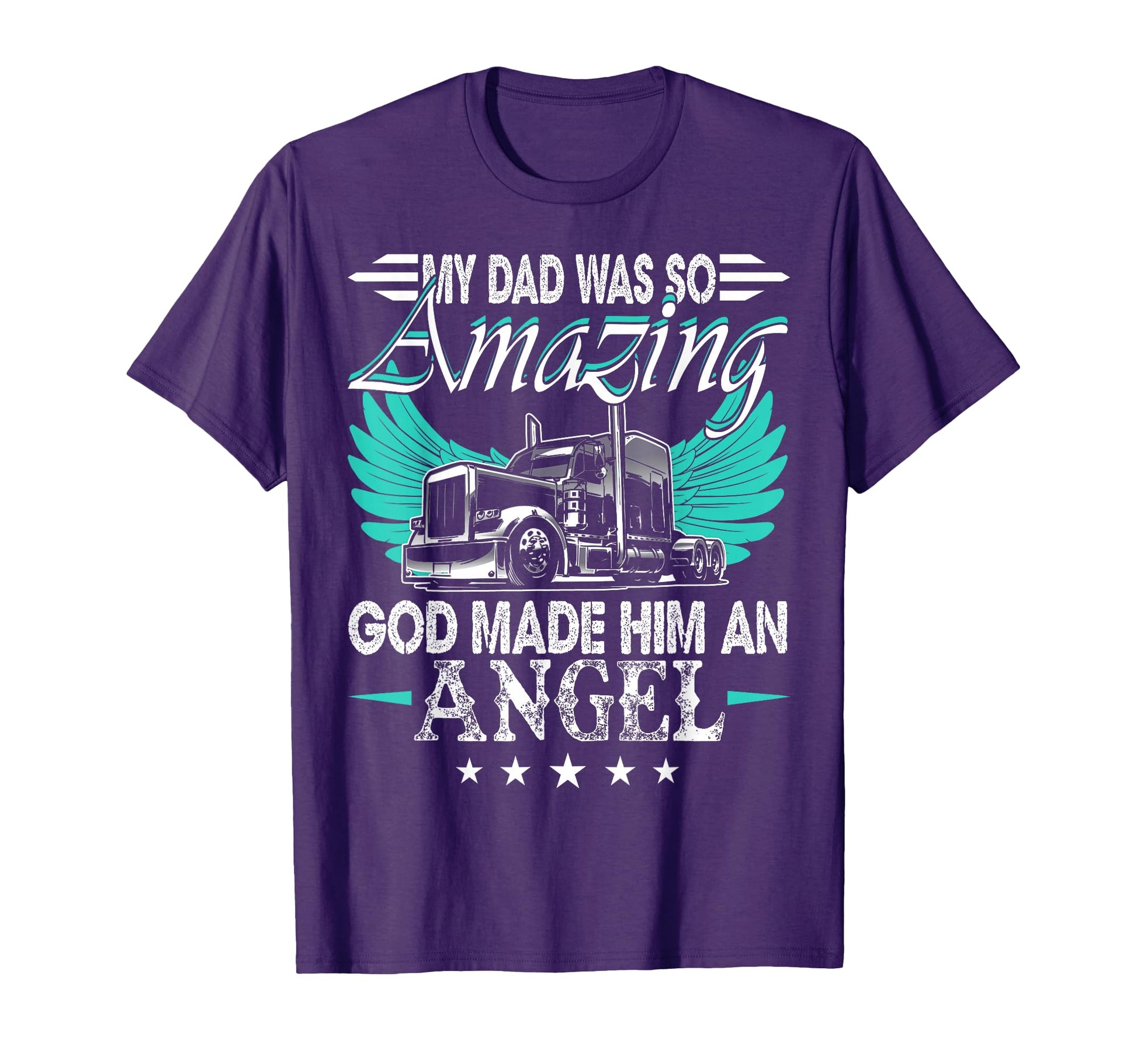 God Made My Dad Angel Truck Driver T-Shirt - Minimalist Print Unisex - T-Shirt, Sweatshirt, Hoodie