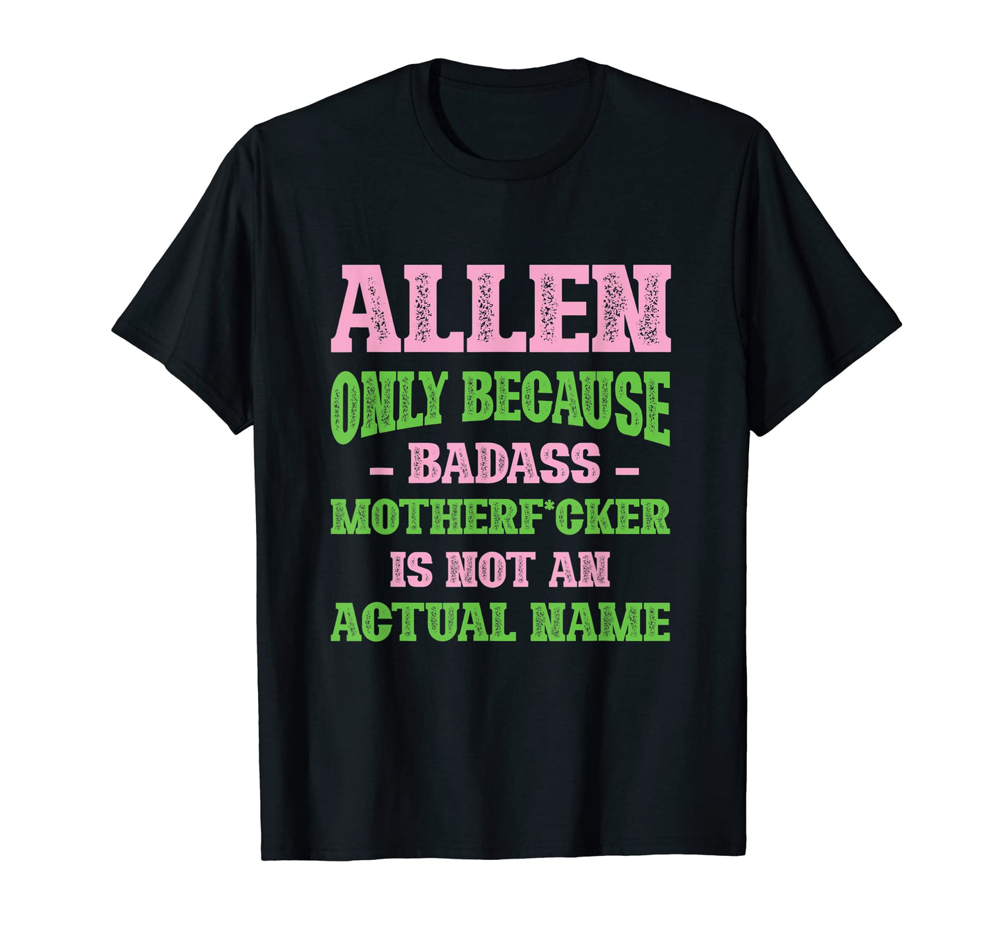 Badass Allen Name Unique Nickname Quirky T-Shirt - Trendy Graphic Unisex - T-Shirt, Sweatshirt, Hoodie
