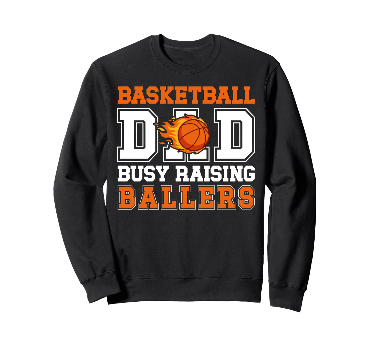 Basketball Dad Busy Raising Ballers Sweatshirt - Trendy Graphic Unisex - T-Shirt, Sweatshirt, Hoodie