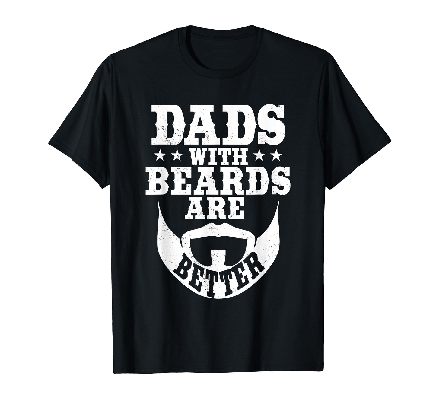 Dads Beards Are Better Daddy Bearded Dad T-Shirt - Graphic Print Unisex - T-Shirt, Sweatshirt, Hoodie