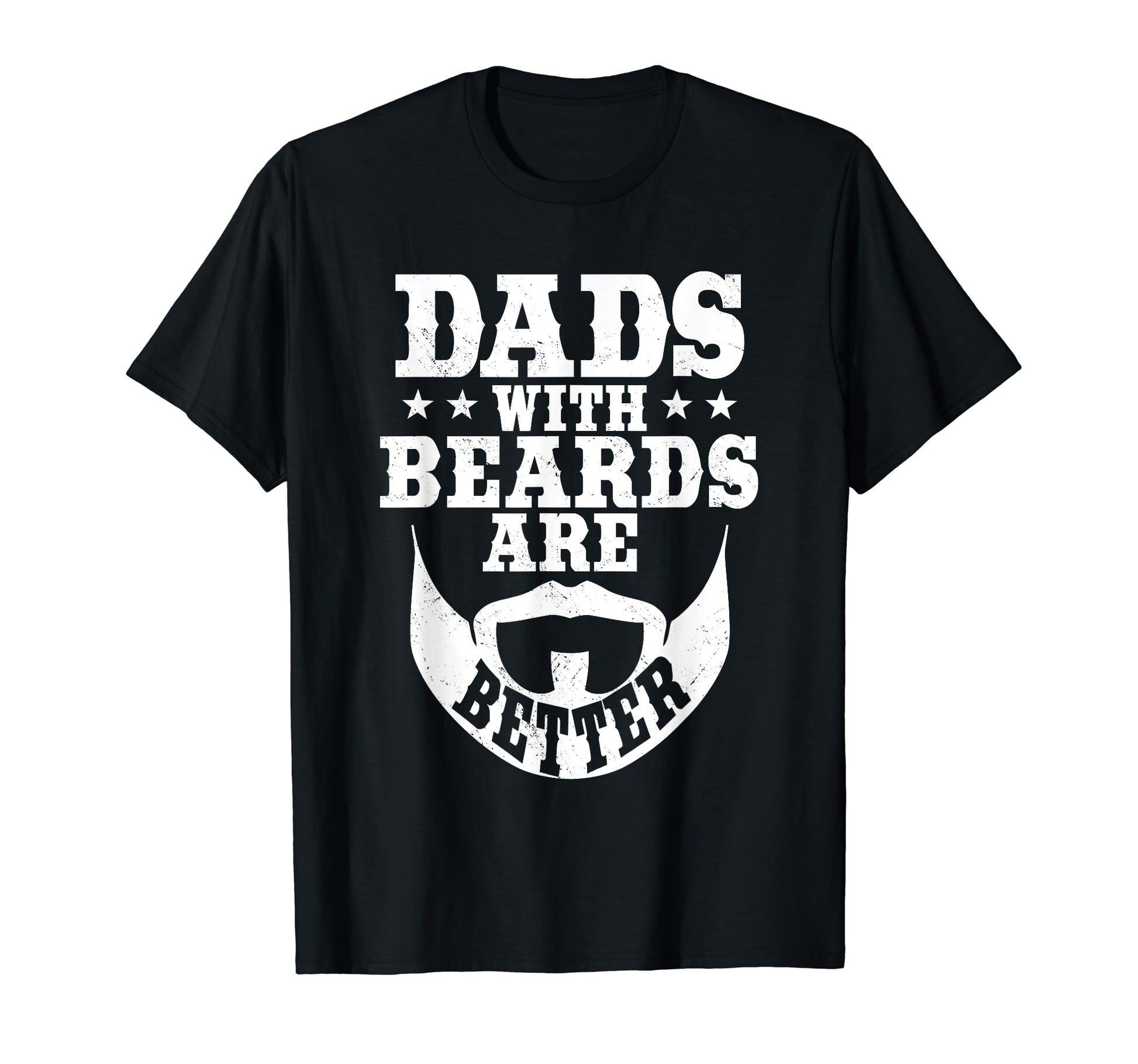Dads Beards Are Better Daddy Bearded Dad T-Shirt - Graphic Print Unisex - T-Shirt, Sweatshirt, Hoodie
