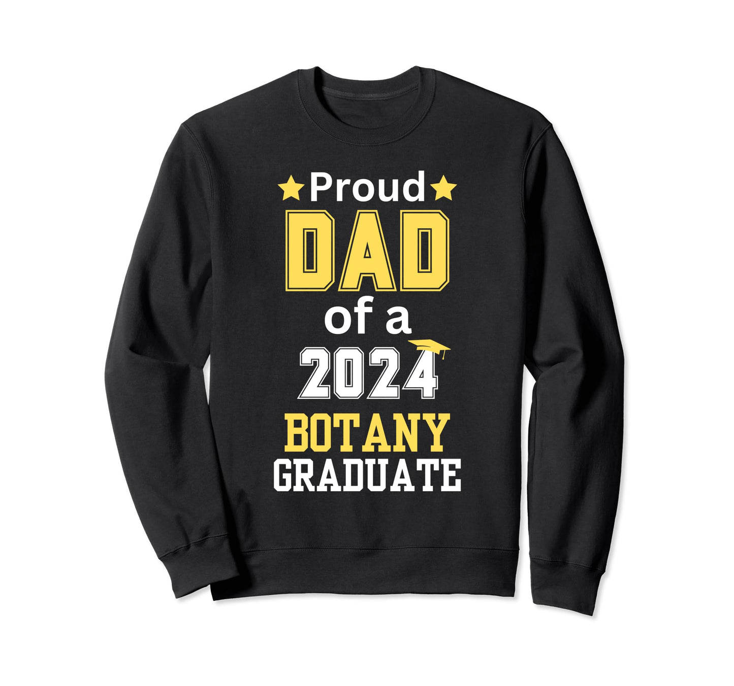 Proud Dad Class 2024 Botany Sweatshirt - Casual Everyday Wear Men Women - T-Shirt, Sweatshirt, Hoodie