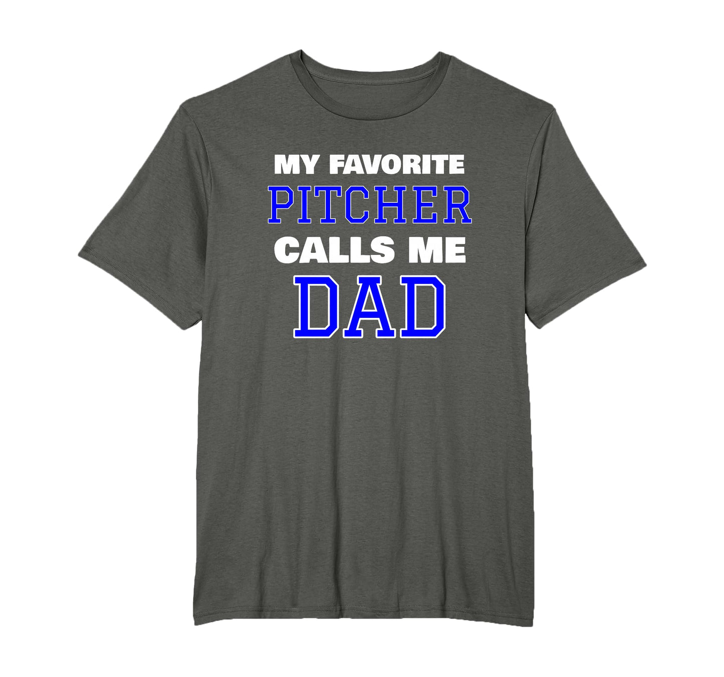 My Favorite Pitcher Calls Me Dad T-Shirt - Fun Novelty Design for Adults - T-Shirt, Sweatshirt, Hoodie