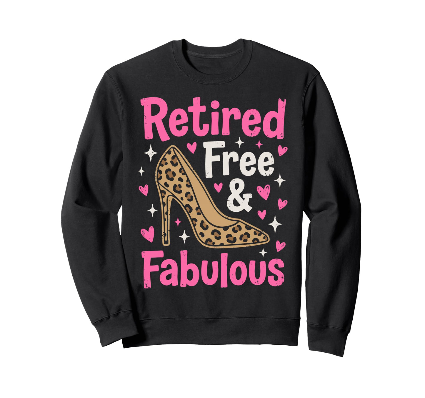 Retired Chick Free Fabulous Sweatshirt - Aesthetic Graphic Unisex - T-Shirt, Sweatshirt, Hoodie