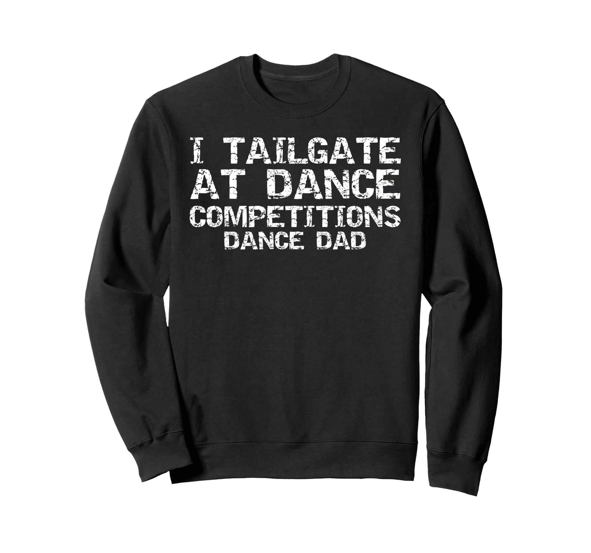 Funny Father Gift I Tailgate Sweatshirt - Casual Everyday Wear Men Women - T-Shirt, Sweatshirt, Hoodie