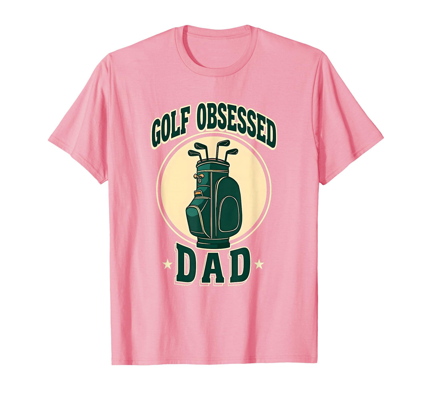 Golf Obsessed Dad Funny Golfer Father T-Shirt - Novelty Apparel for Adults - T-Shirt, Sweatshirt, Hoodie