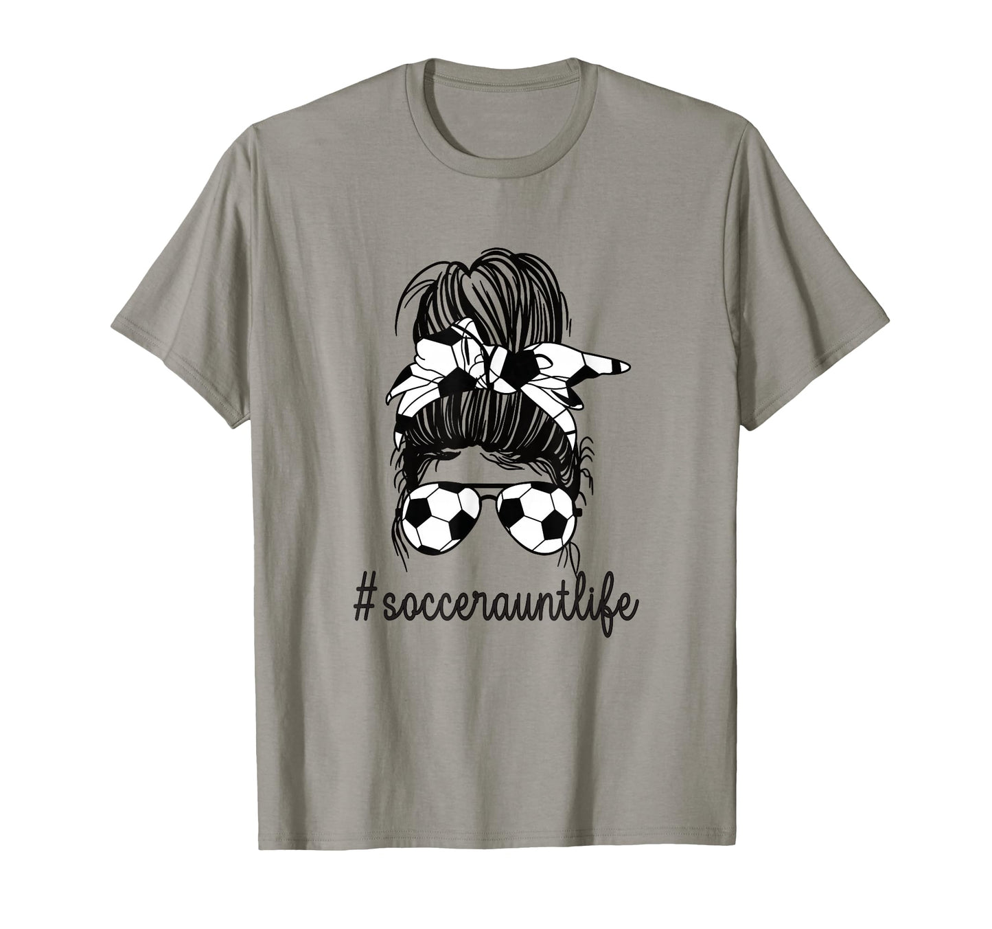 Soccer Aunt Life Messy Bun Proud T-Shirt - Fun Novelty Design Unisex - T-Shirt, Sweatshirt, Hoodie
