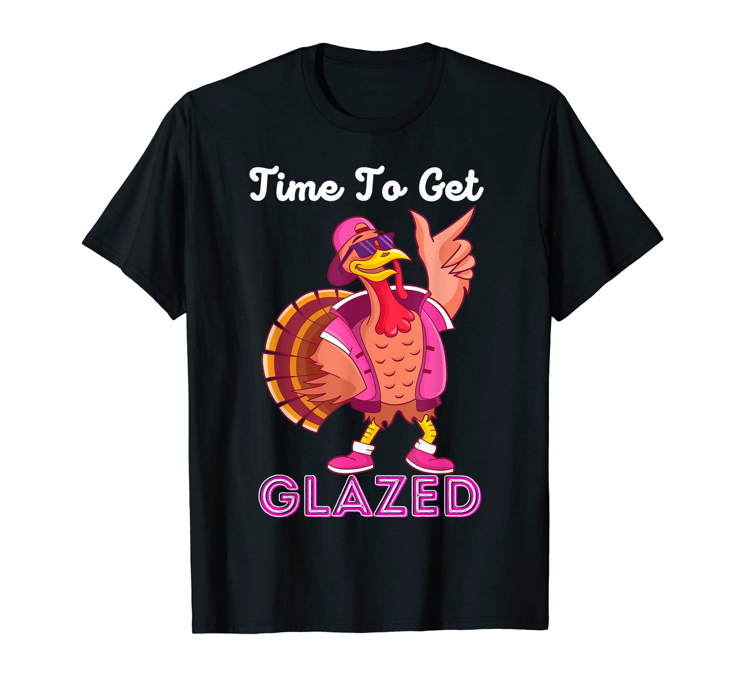Time To Get Glazed Turkey Thanksgiving T-Shirt - Unique Graphic for Adults - T-Shirt, Sweatshirt, Hoodie
