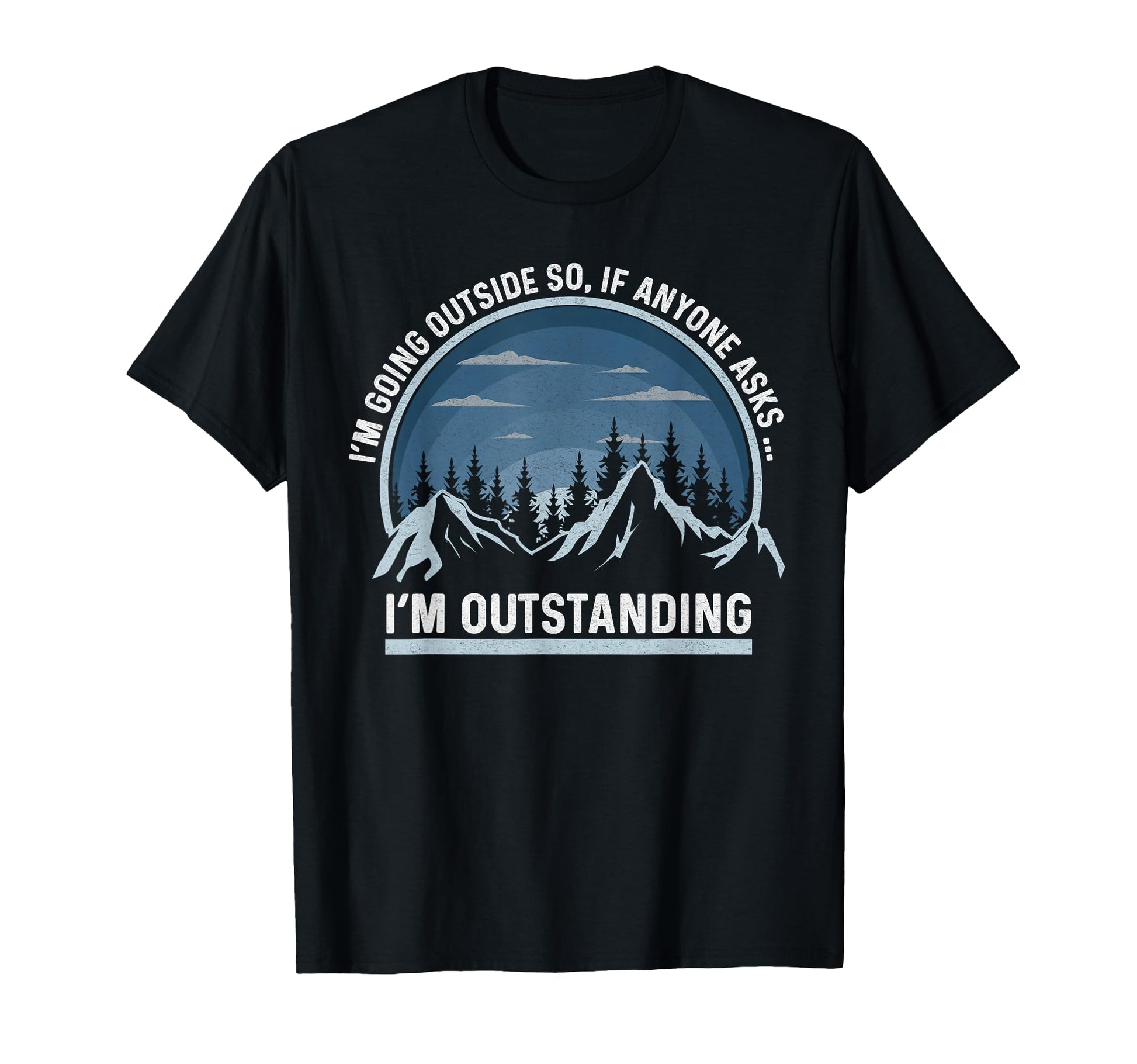 Im Going Outside If Asked Im T-Shirt - Aesthetic Graphic Men Women - T-Shirt, Sweatshirt, Hoodie