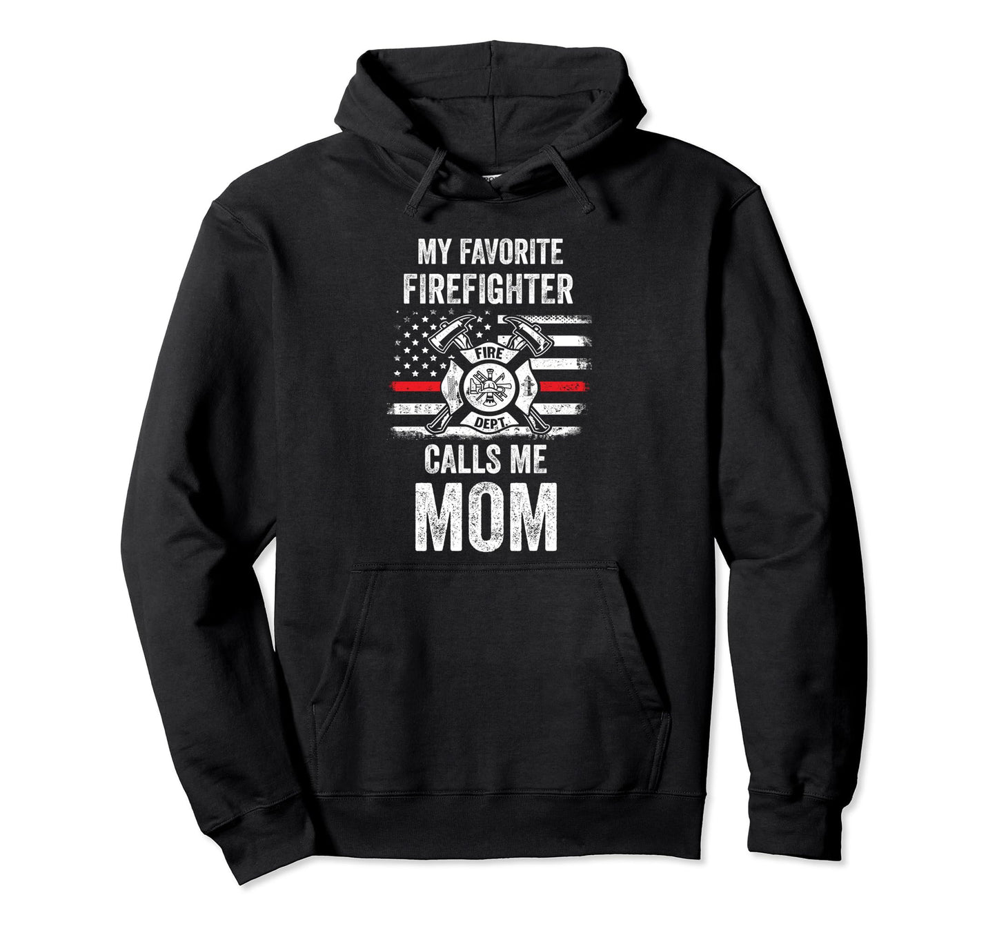 My Favorite Firefighter Calls Me Mom Hoodie - Aesthetic Graphic Men Women - T-Shirt, Sweatshirt, Hoodie