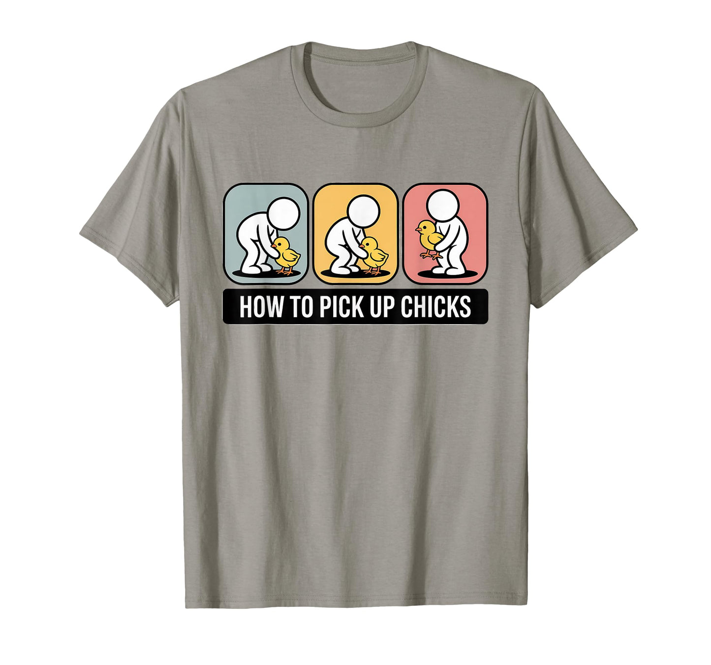 How To Pick Up Chicks Funny Sarcastic T-Shirt - Minimalist Print Unisex - T-Shirt, Sweatshirt, Hoodie