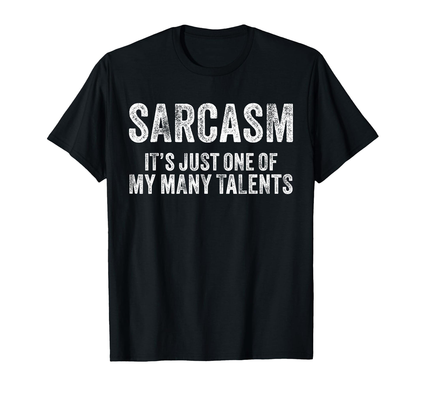 Sarcasm Its Just One My Many Talents Funny T-Shirt - Graphic Print Unisex - T-Shirt, Sweatshirt, Hoodie
