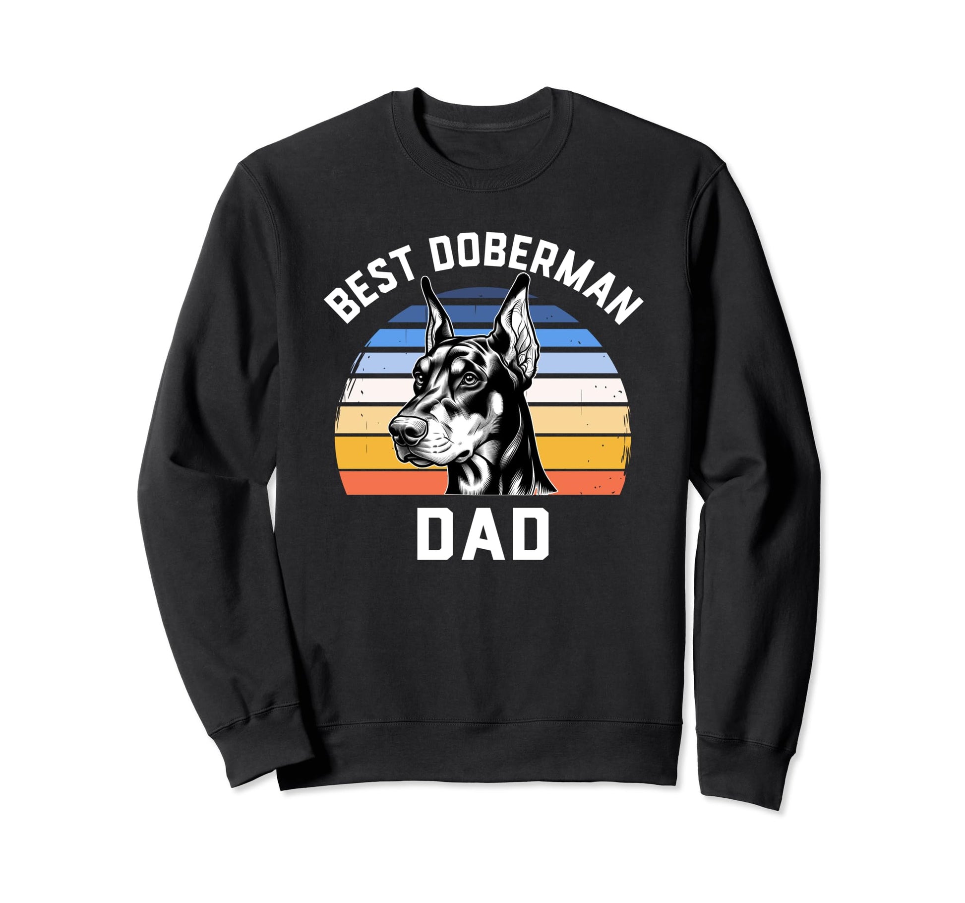 Best Doberman Dad Funny Doberman Sweatshirt - Custom Art Print for Adults - T-Shirt, Sweatshirt, Hoodie
