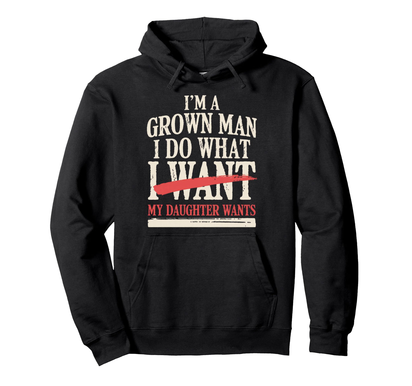 Funny Dad Father Im Grown I Do Hoodie - Casual Everyday Wear Men Women - T-Shirt, Sweatshirt, Hoodie