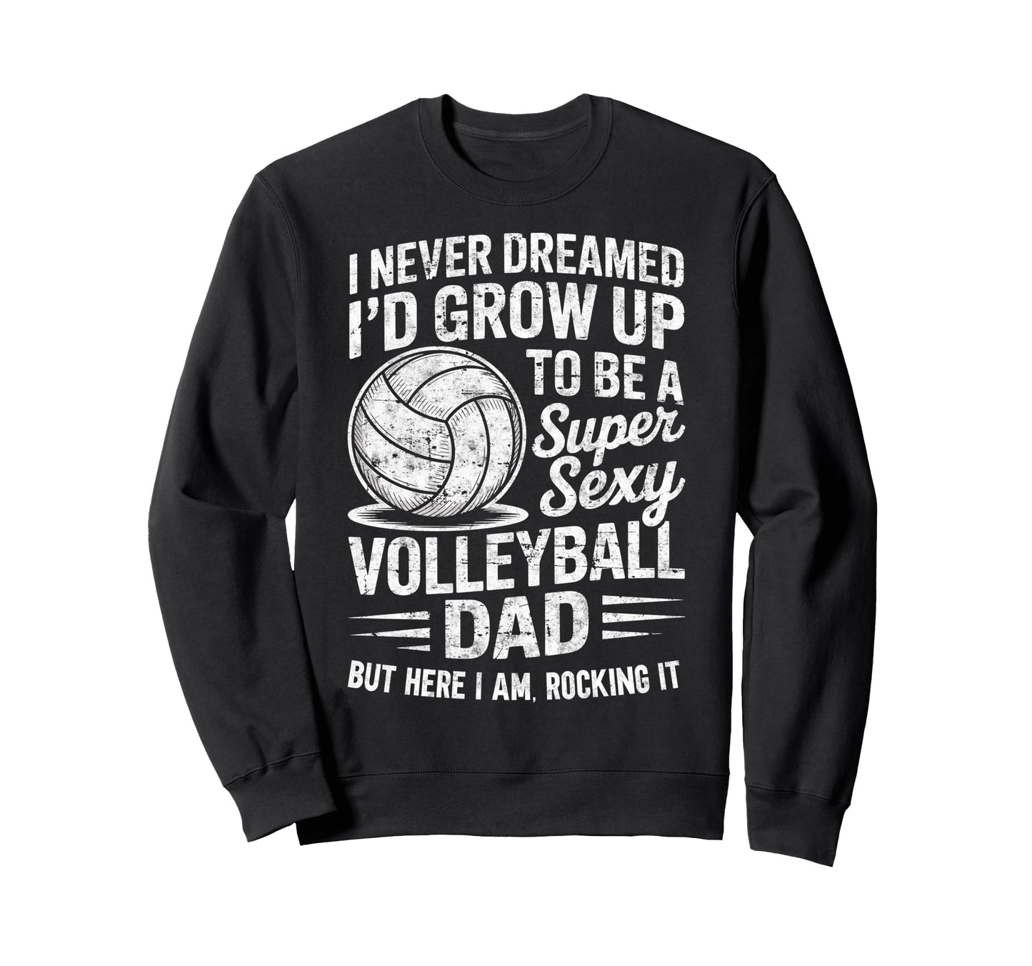 I Never Dreamed Id Grow Up To Be Sweatshirt - Casual Everyday Wear Unisex - T-Shirt, Sweatshirt, Hoodie