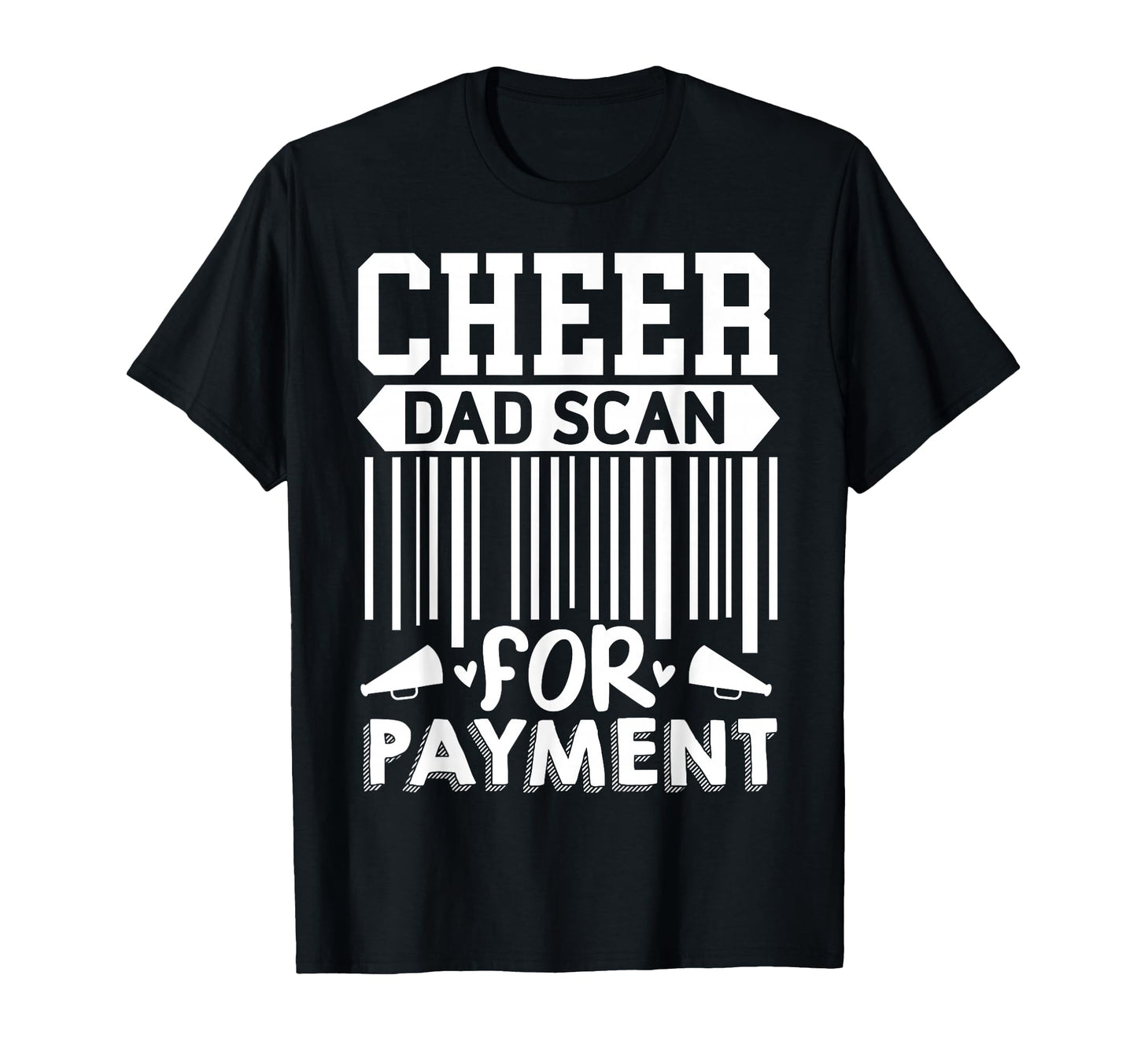 Cheer Dad Scan Payment Cheerleader T-Shirt - Custom Art Print for Adults - T-Shirt, Sweatshirt, Hoodie