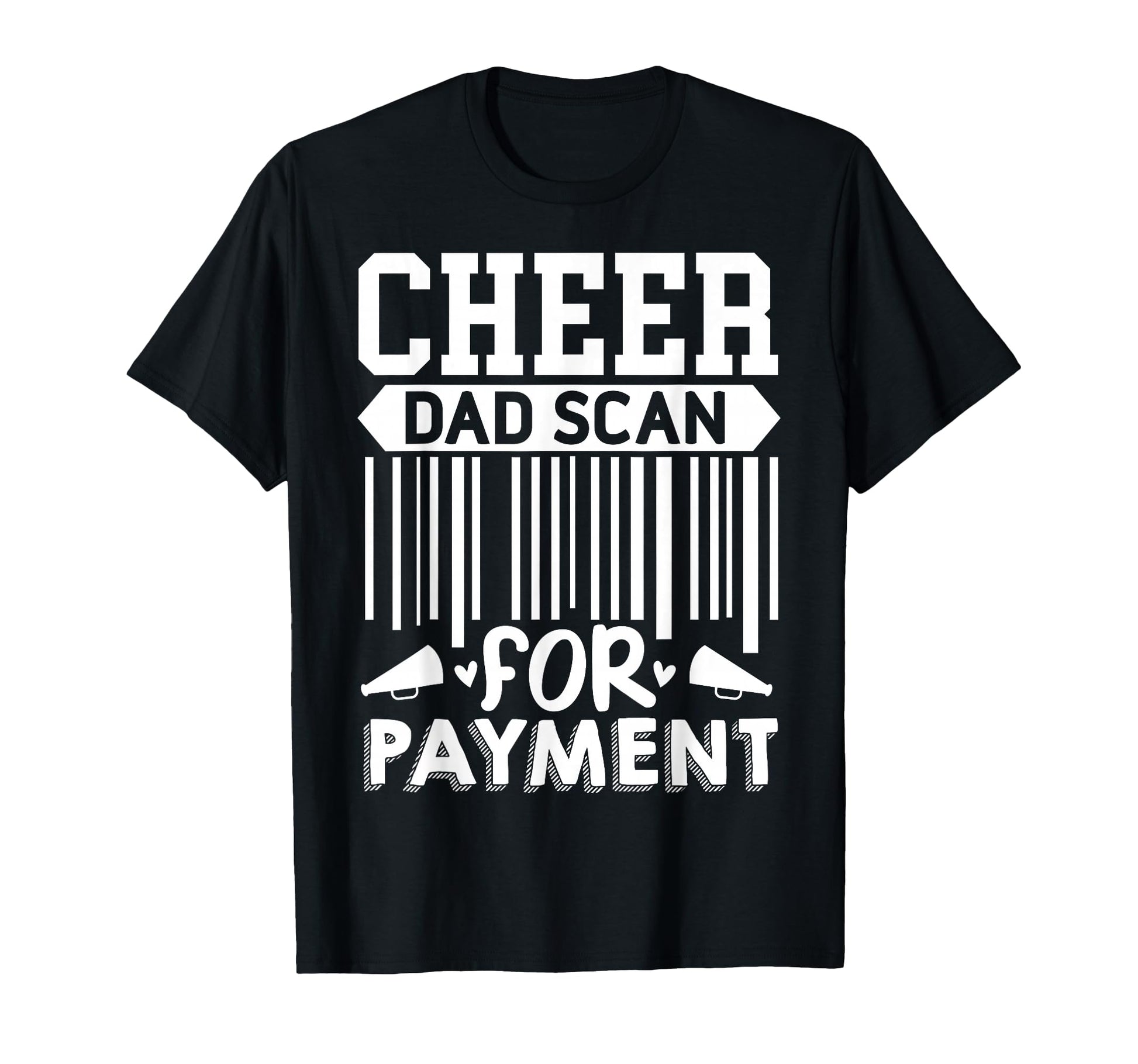 Cheer Dad Scan Payment Cheerleader T-Shirt - Custom Art Print for Adults - T-Shirt, Sweatshirt, Hoodie