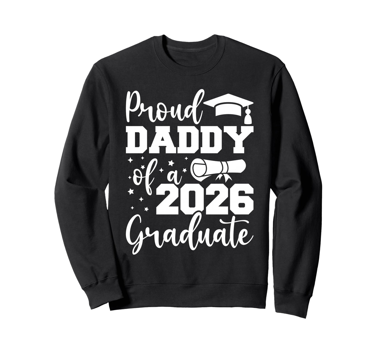 Proud Daddy Class 2026 Graduate Sweatshirt - Minimalist Print for Adults - T-Shirt, Sweatshirt, Hoodie