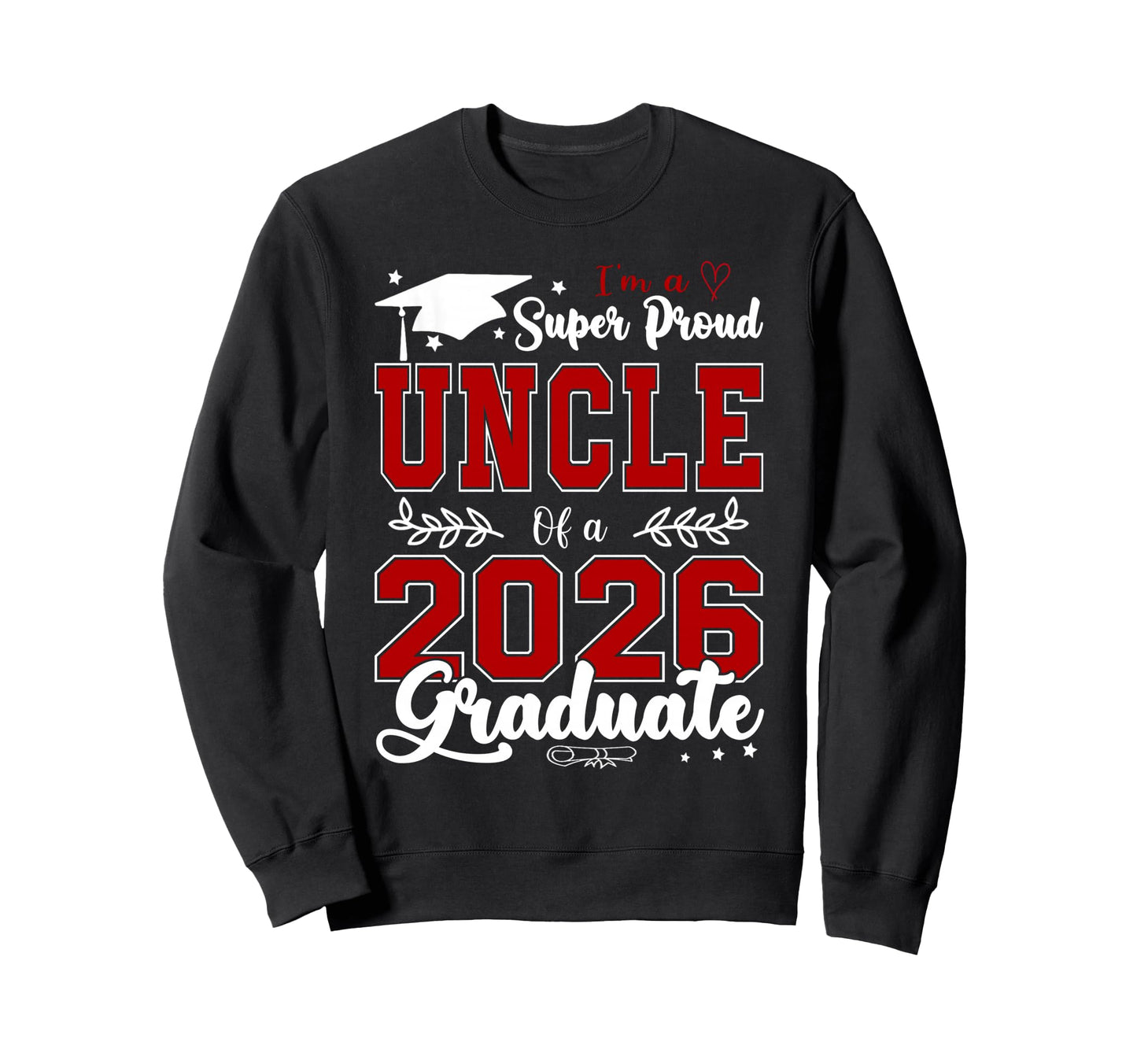 Im Super Proud Uncle 2026 Graduate Sweatshirt - Aesthetic Graphic Unisex - T-Shirt, Sweatshirt, Hoodie