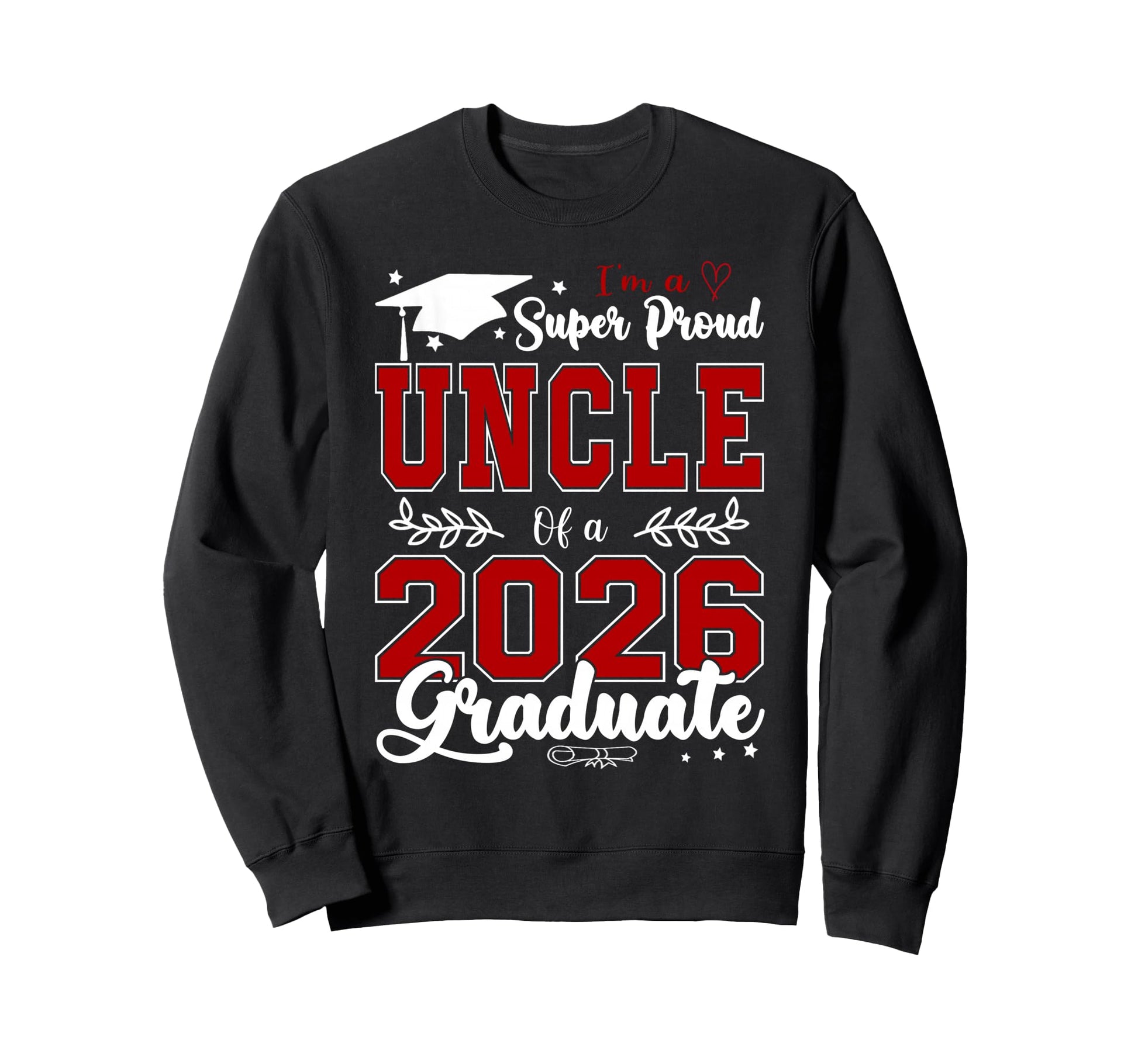 Im Super Proud Uncle 2026 Graduate Sweatshirt - Aesthetic Graphic Unisex - T-Shirt, Sweatshirt, Hoodie