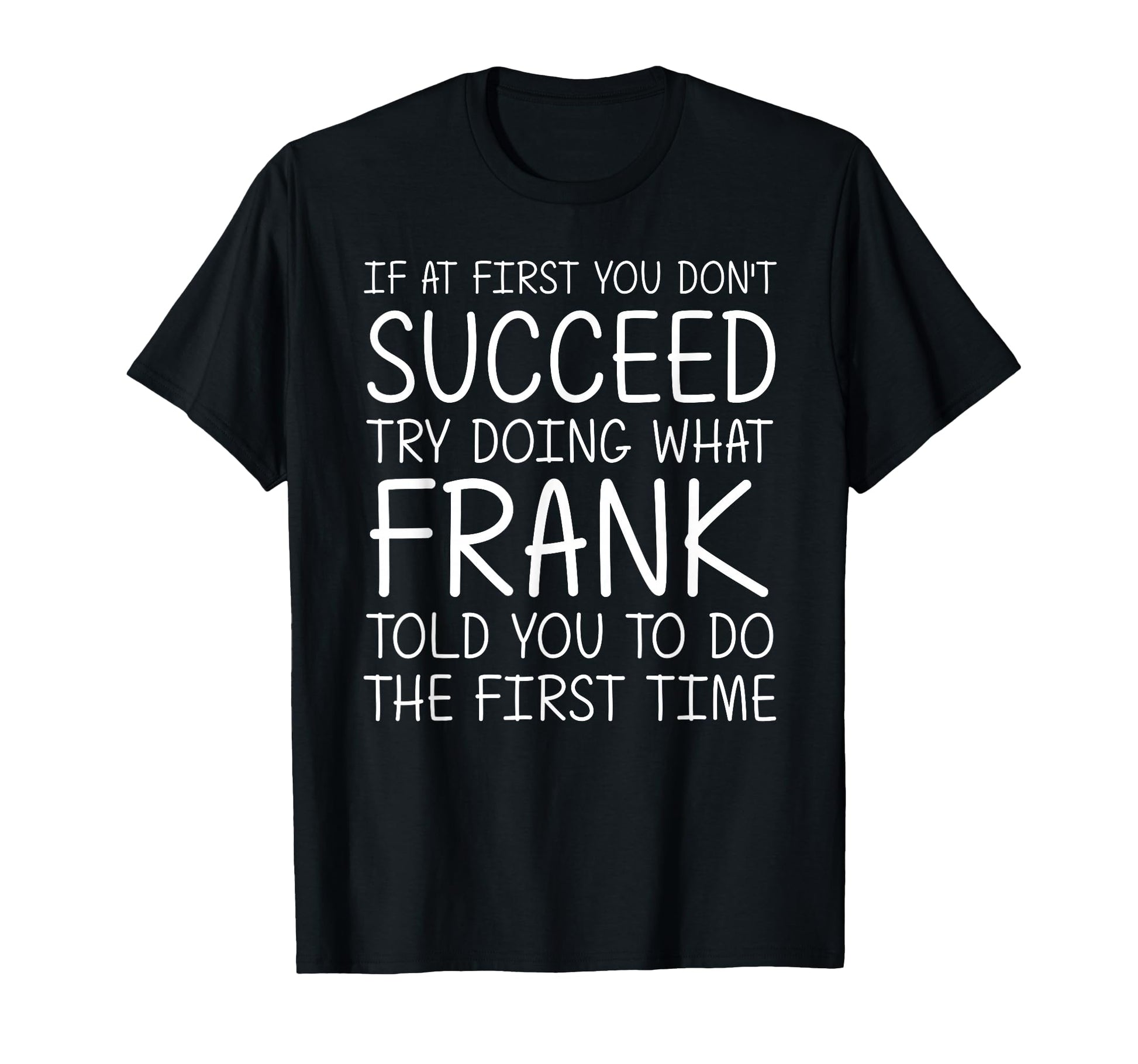 Frank Name Personalized Birthday Funny T-Shirt - Unique Graphic for Adults - T-Shirt, Sweatshirt, Hoodie