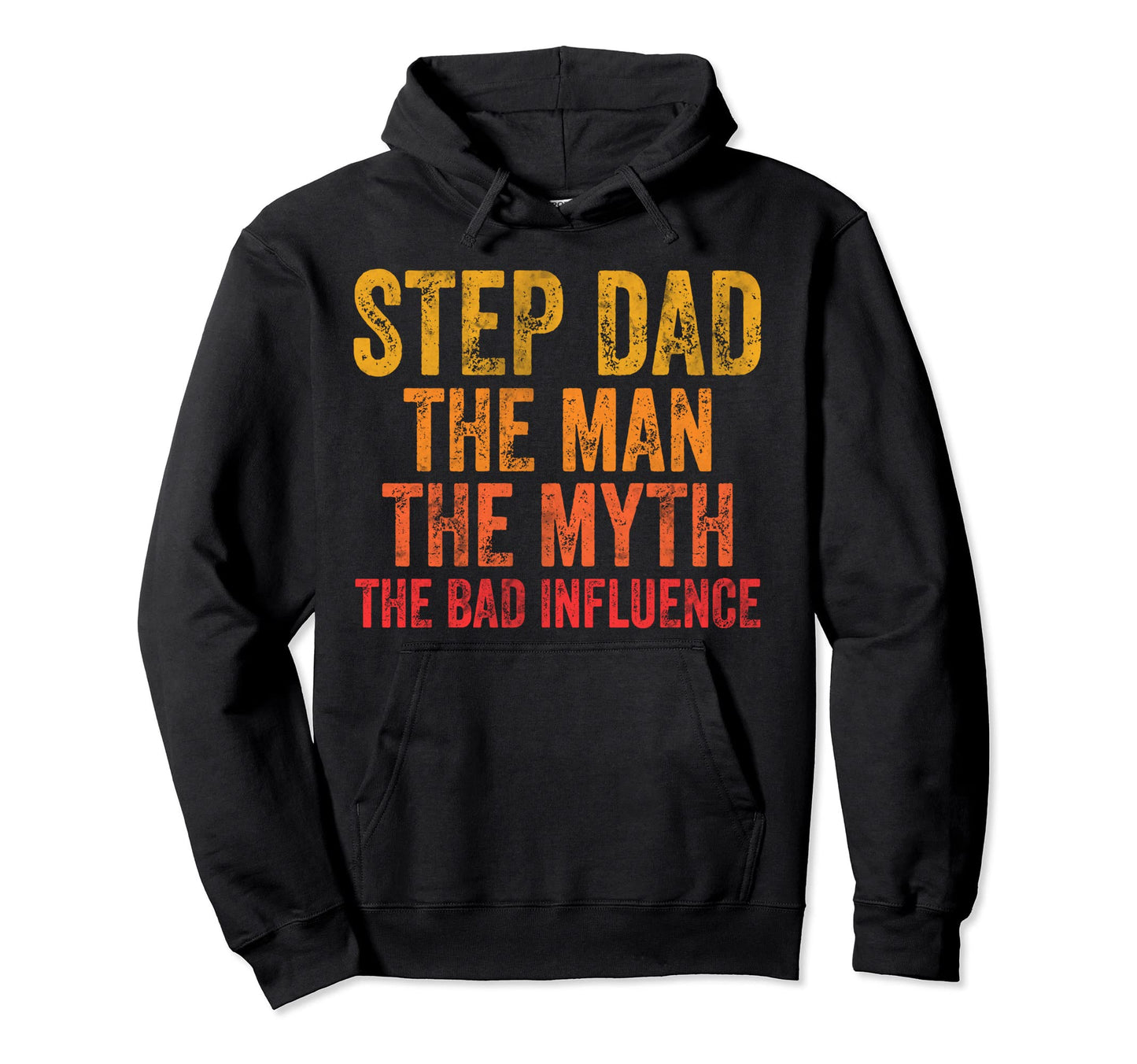 Step Dad Myth Bad Influence Hoodie - Trendy Graphic for Adults - T-Shirt, Sweatshirt, Hoodie