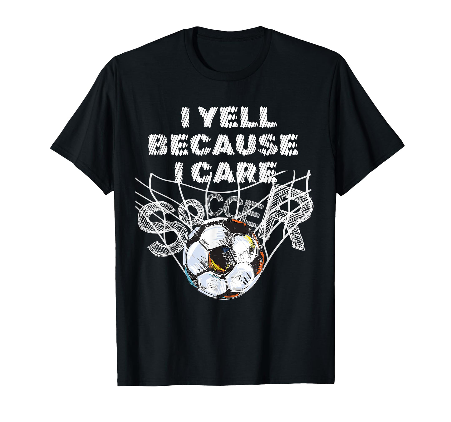 I Yell Because I Care Soccer Dads T-Shirt - Graphic Print Men Women - T-Shirt, Sweatshirt, Hoodie