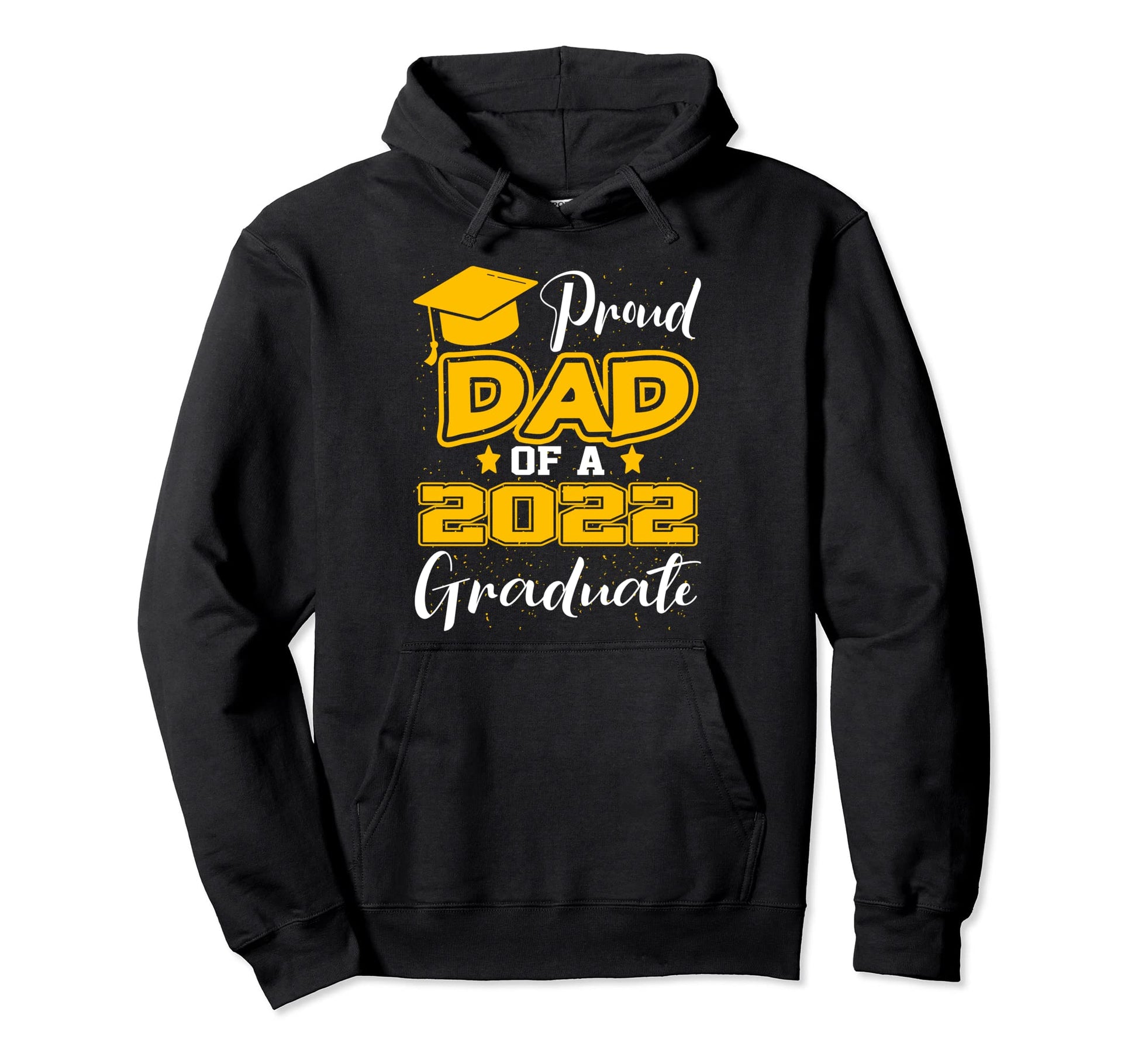 Proud Dad Class 2022 Graduate Funny Hoodie - Graphic Print Men Women - T-Shirt, Sweatshirt, Hoodie