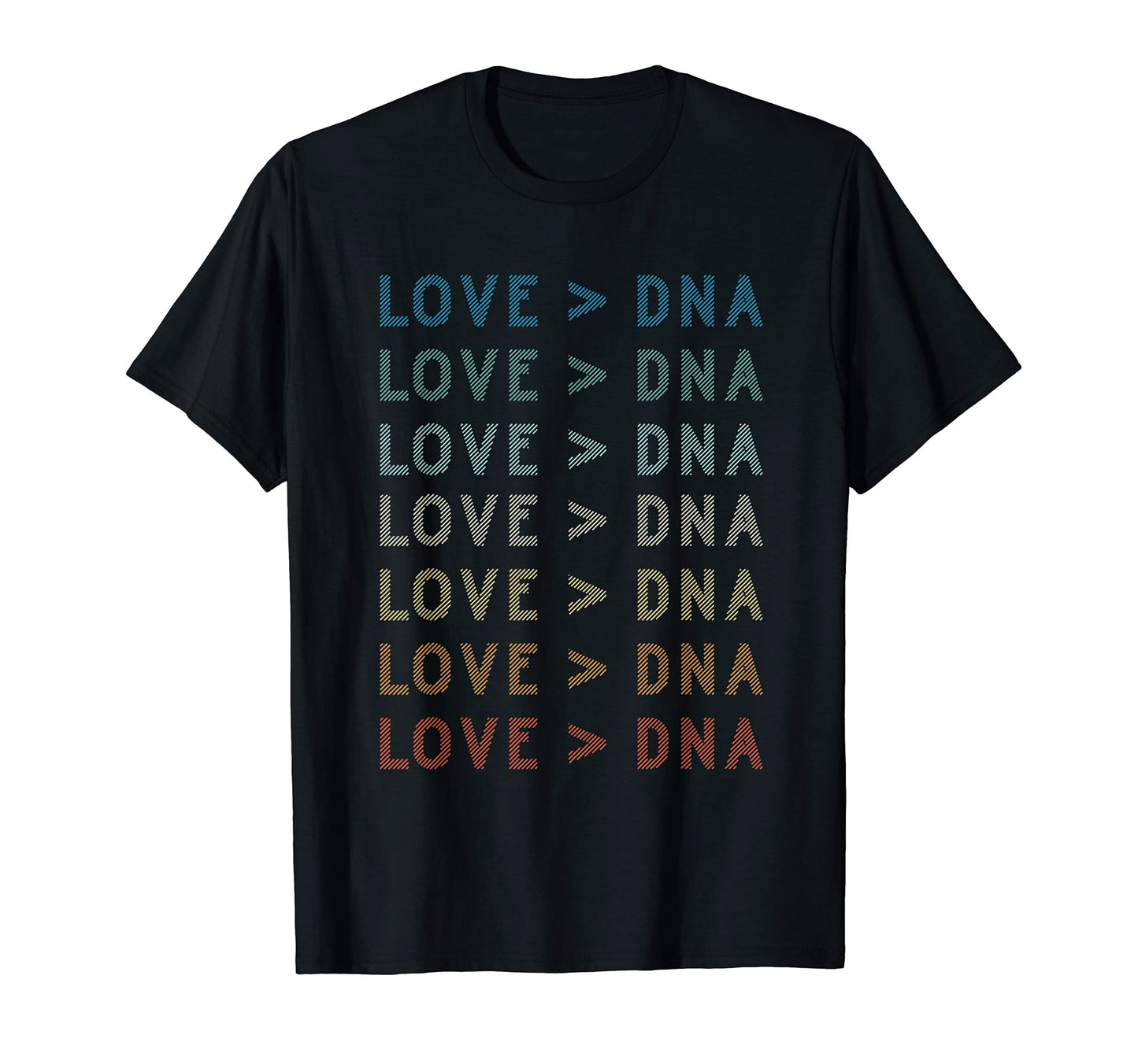 Love Is Greater Than Dna T Shift Moms T-Shirt - Trendy Graphic Men Women - T-Shirt, Sweatshirt, Hoodie