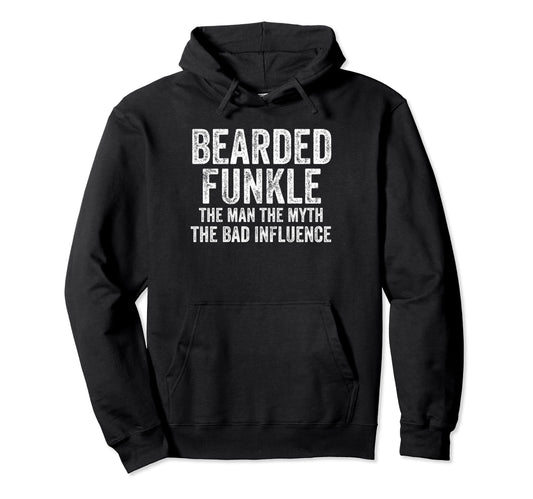 Bearded Funkle Myth Bad Influence Funny Dad Hoodie - Graphic Print Unisex - T-Shirt, Sweatshirt, Hoodie